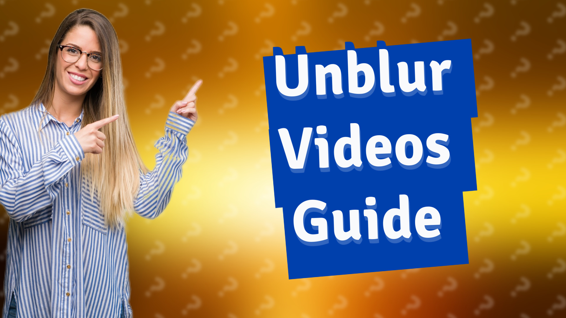 Unblur Videos Guide