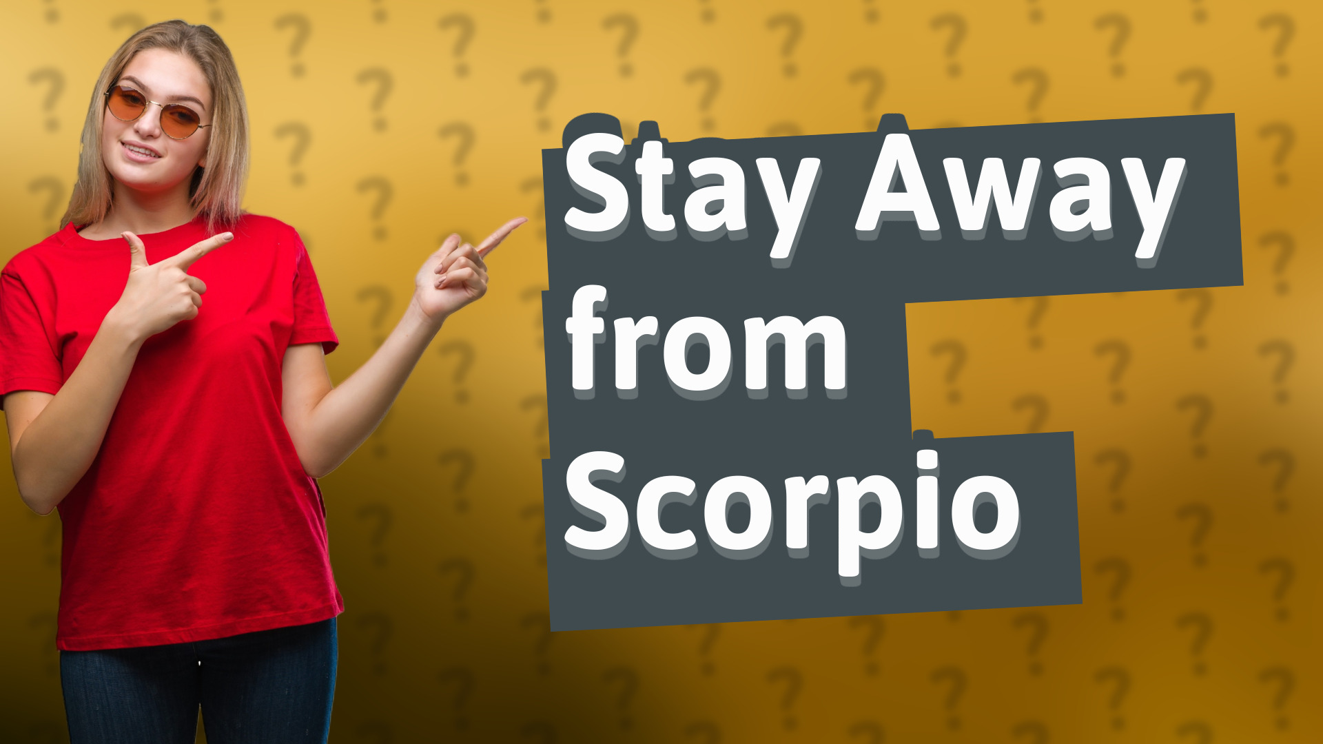 Stay Away from Scorpio