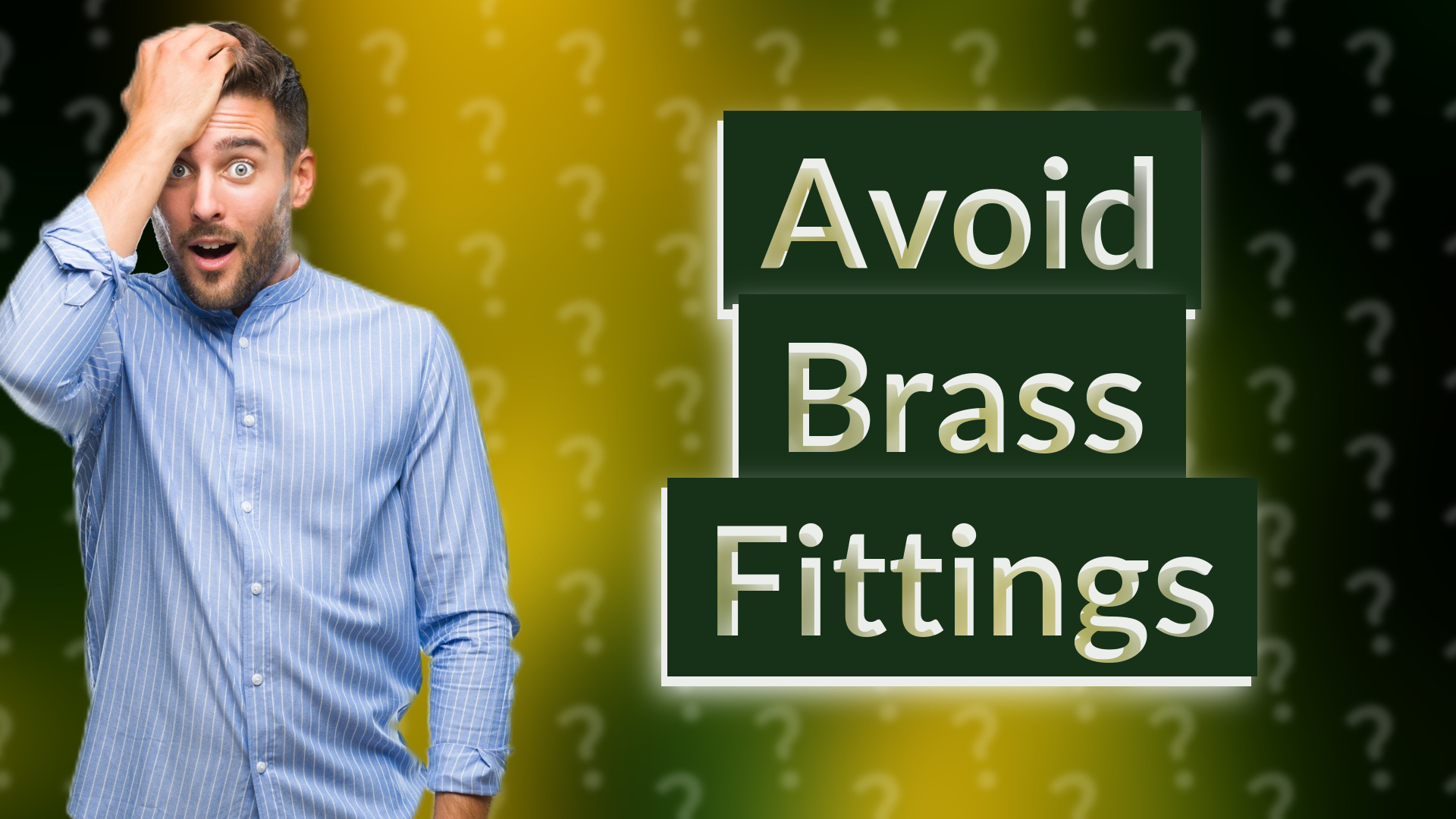 Avoid Brass Fittings