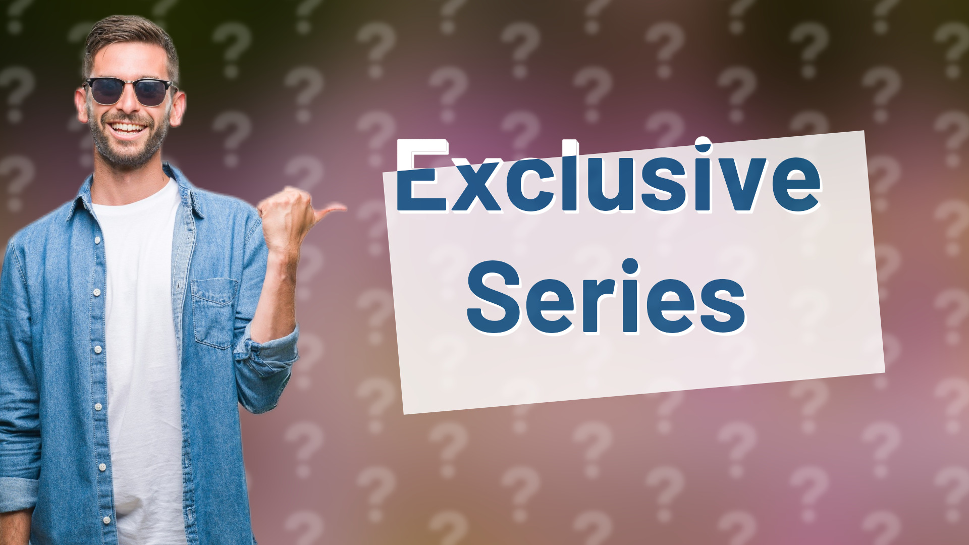 Exclusive Series