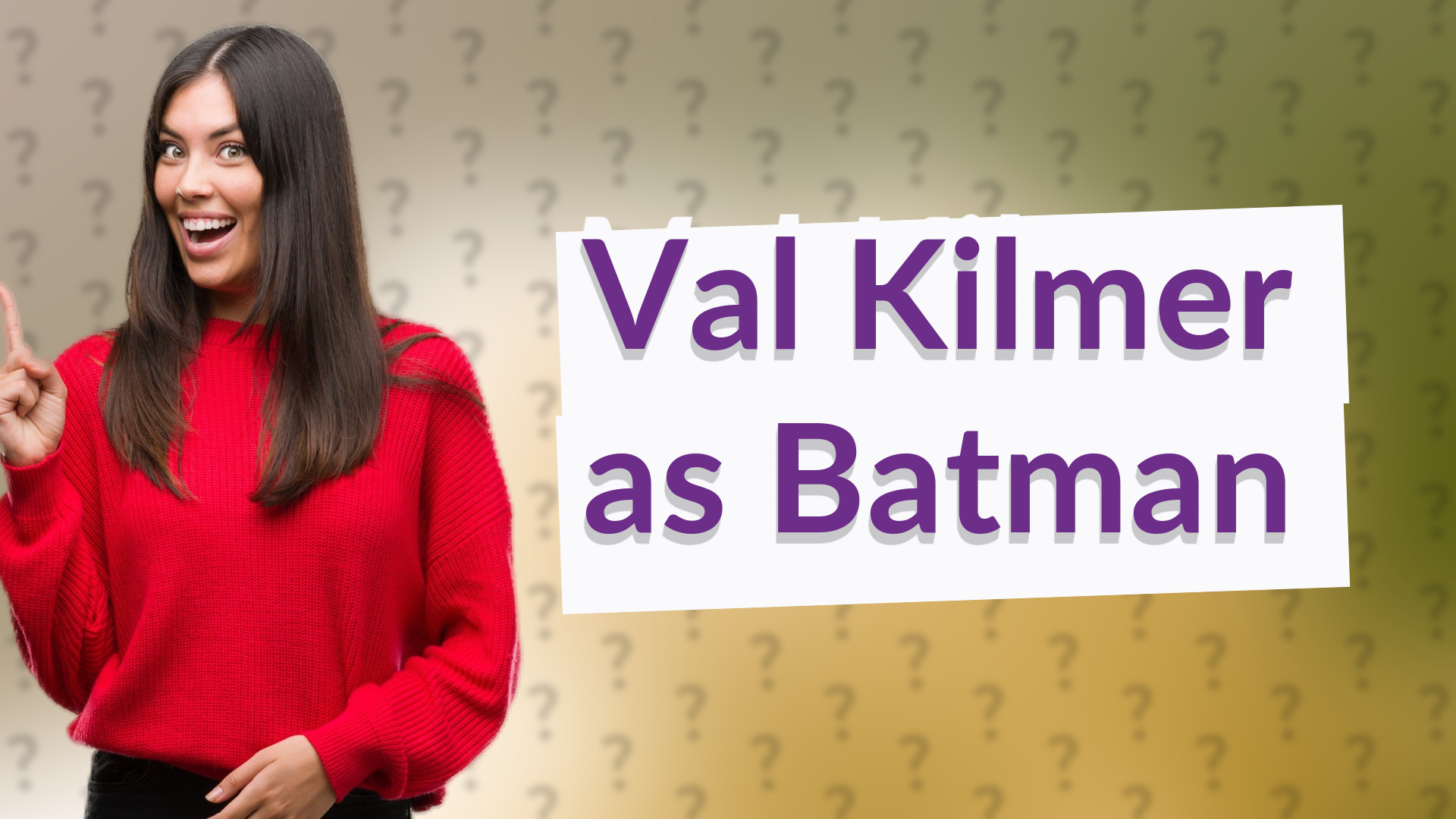 Val Kilmer as Batman