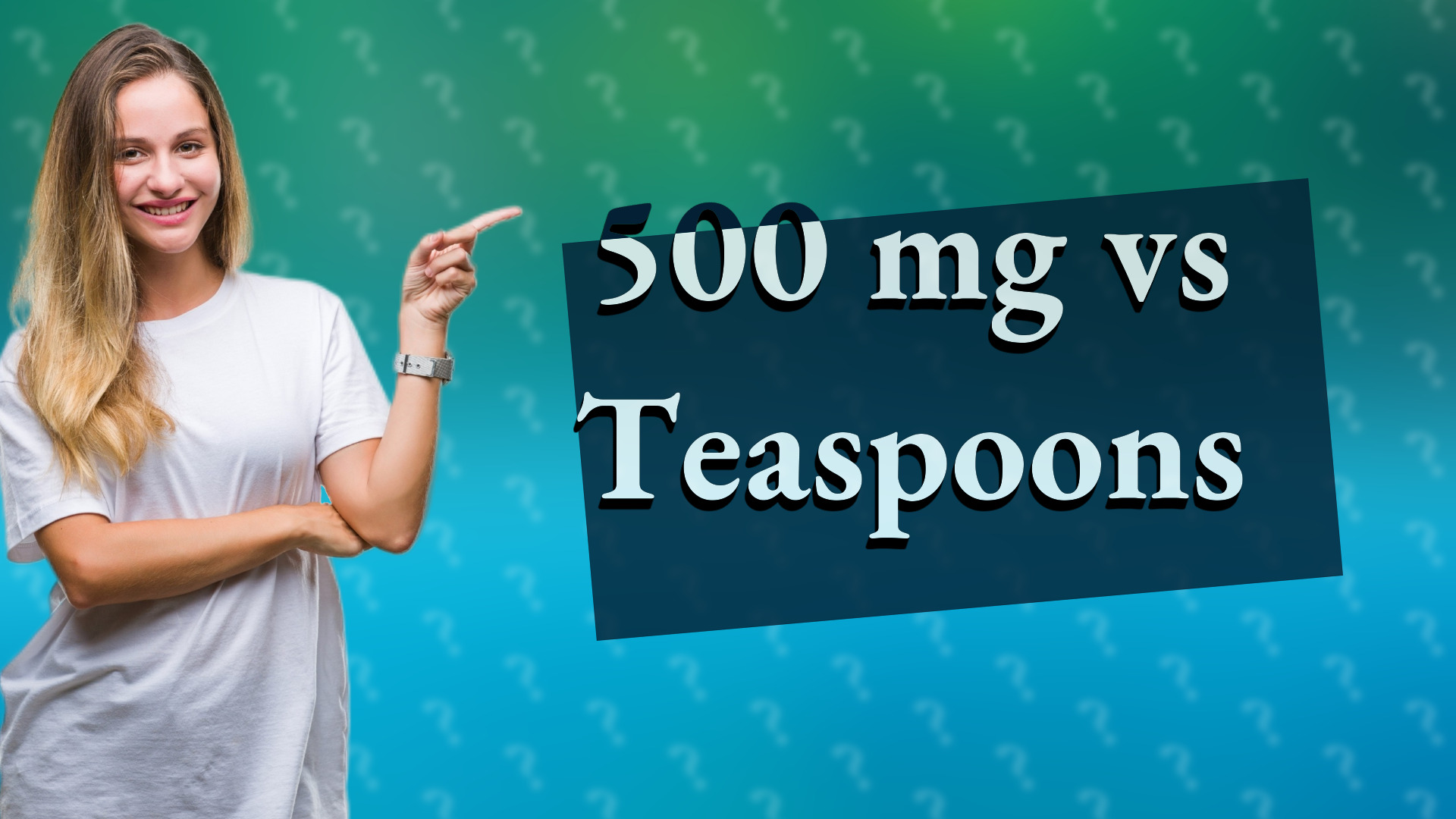 500 mg vs Teaspoons