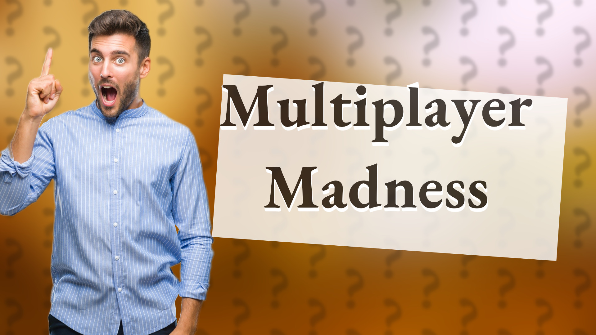 Multiplayer Madness