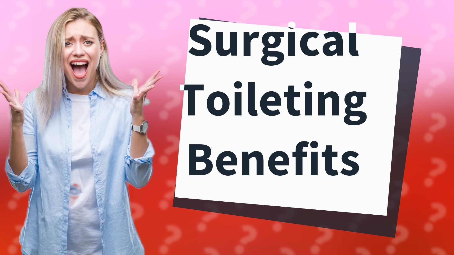 Surgical Toileting Benefits