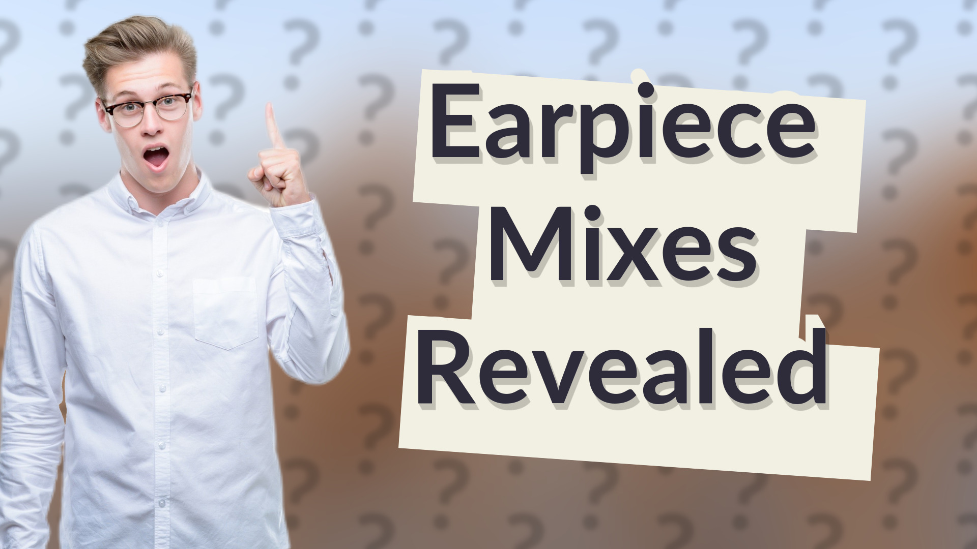 Earpiece Mixes Revealed