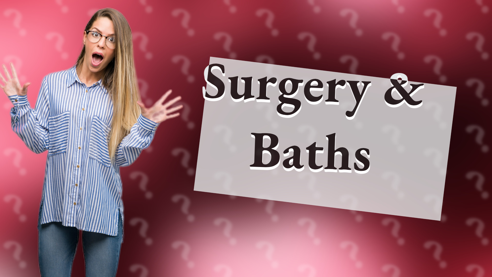 Surgery & Baths