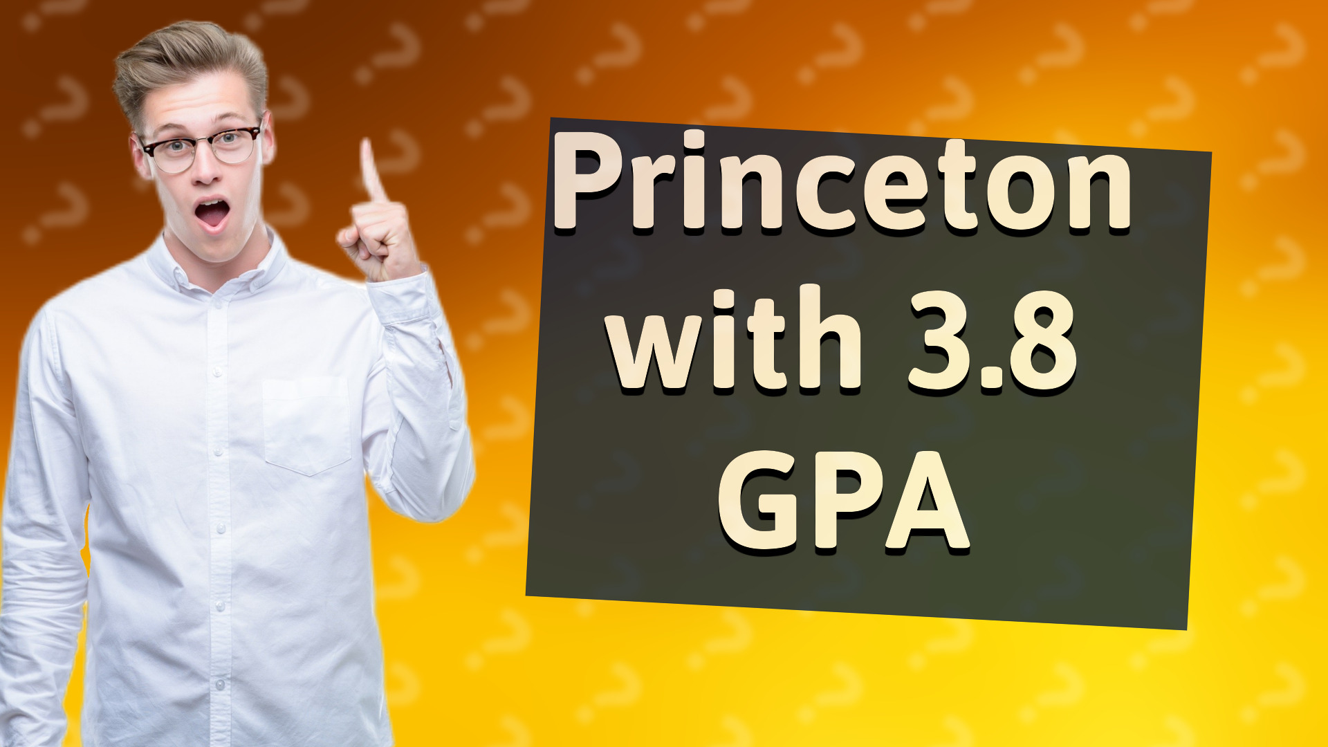 Princeton with 3.8 GPA