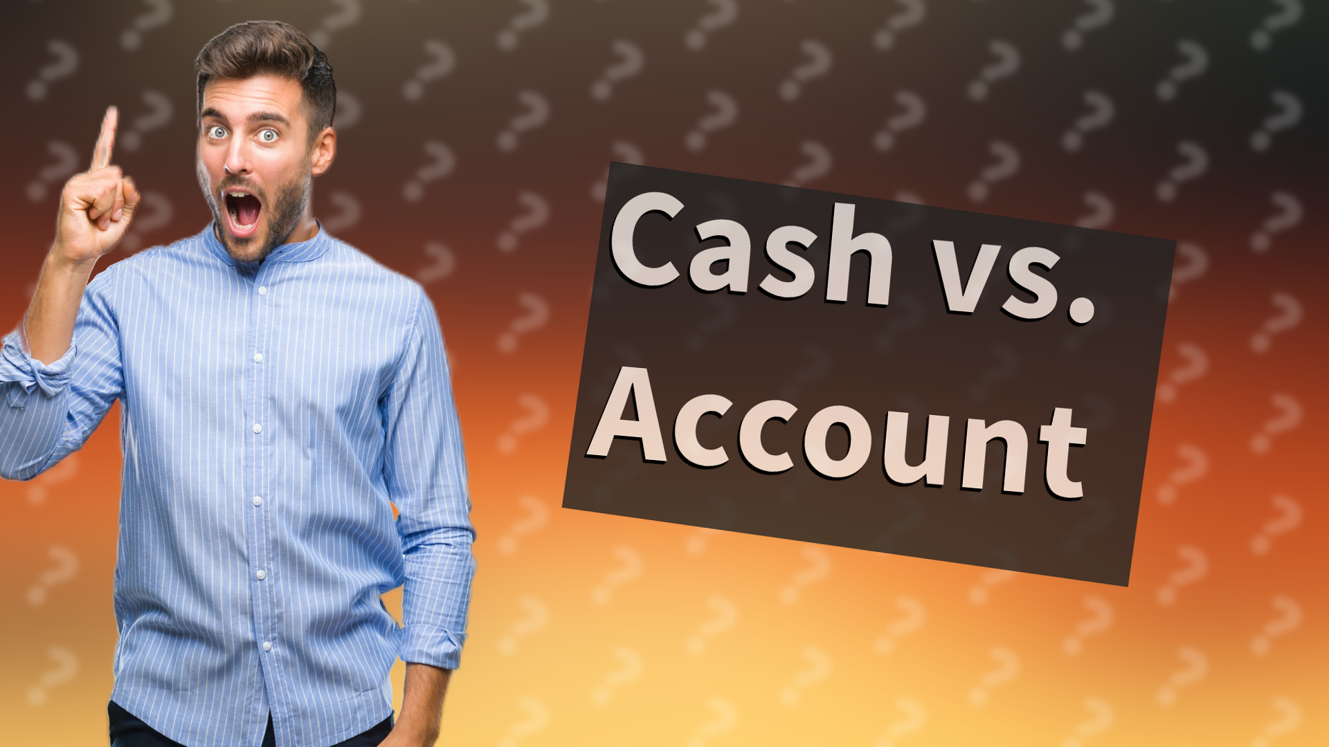 Cash vs. Account