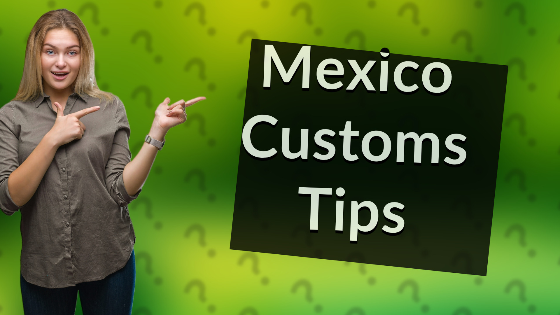 Mexico Customs Tips