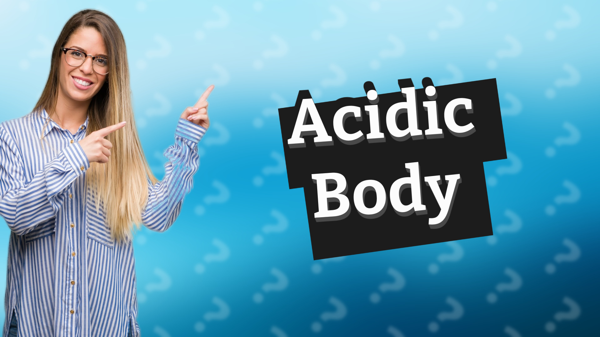 Acidic Body