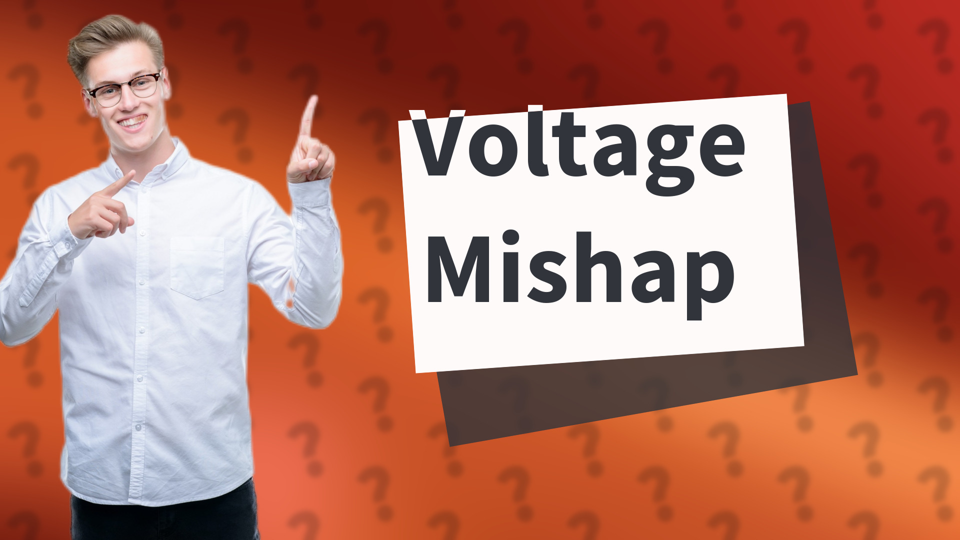 Voltage Mishap