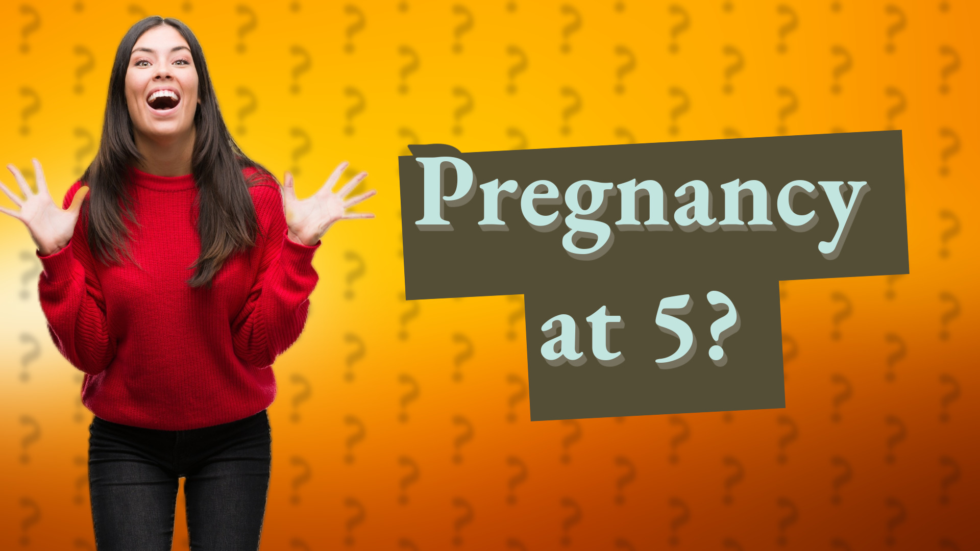 Pregnancy at 5?