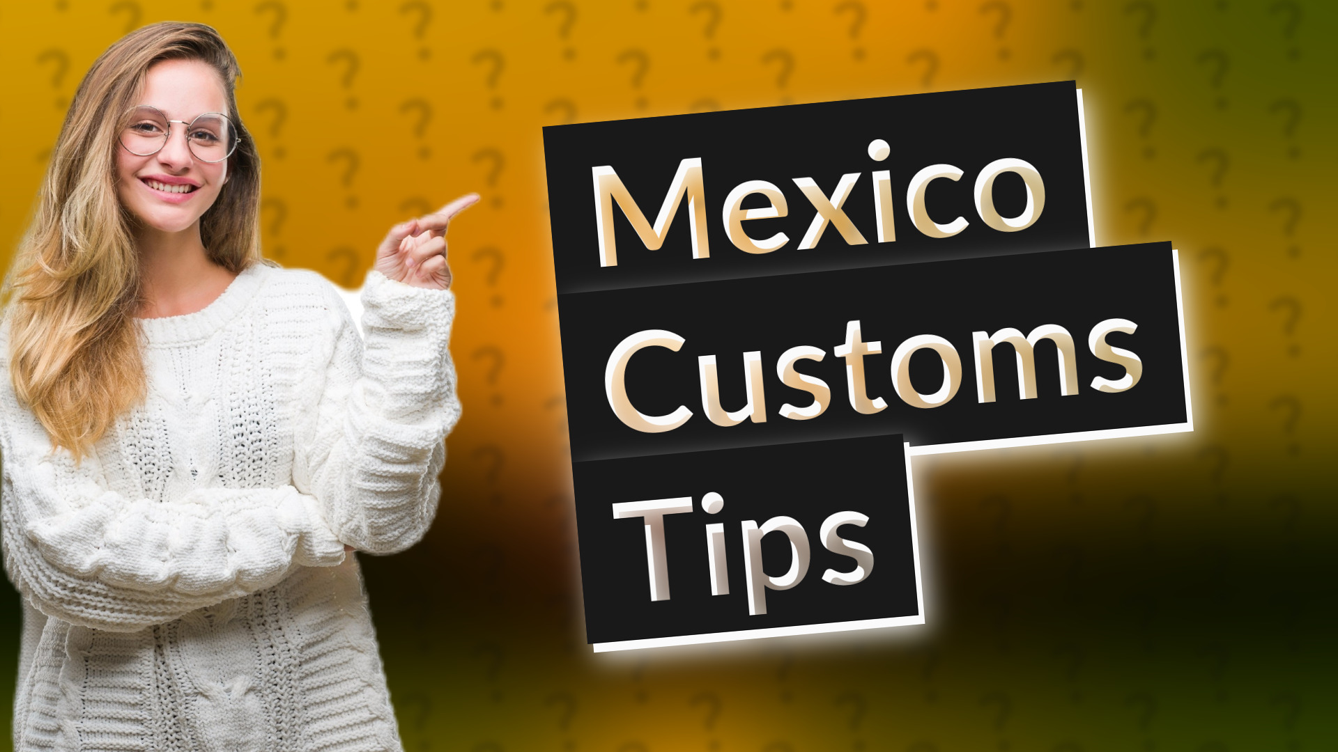 Mexico Customs Tips
