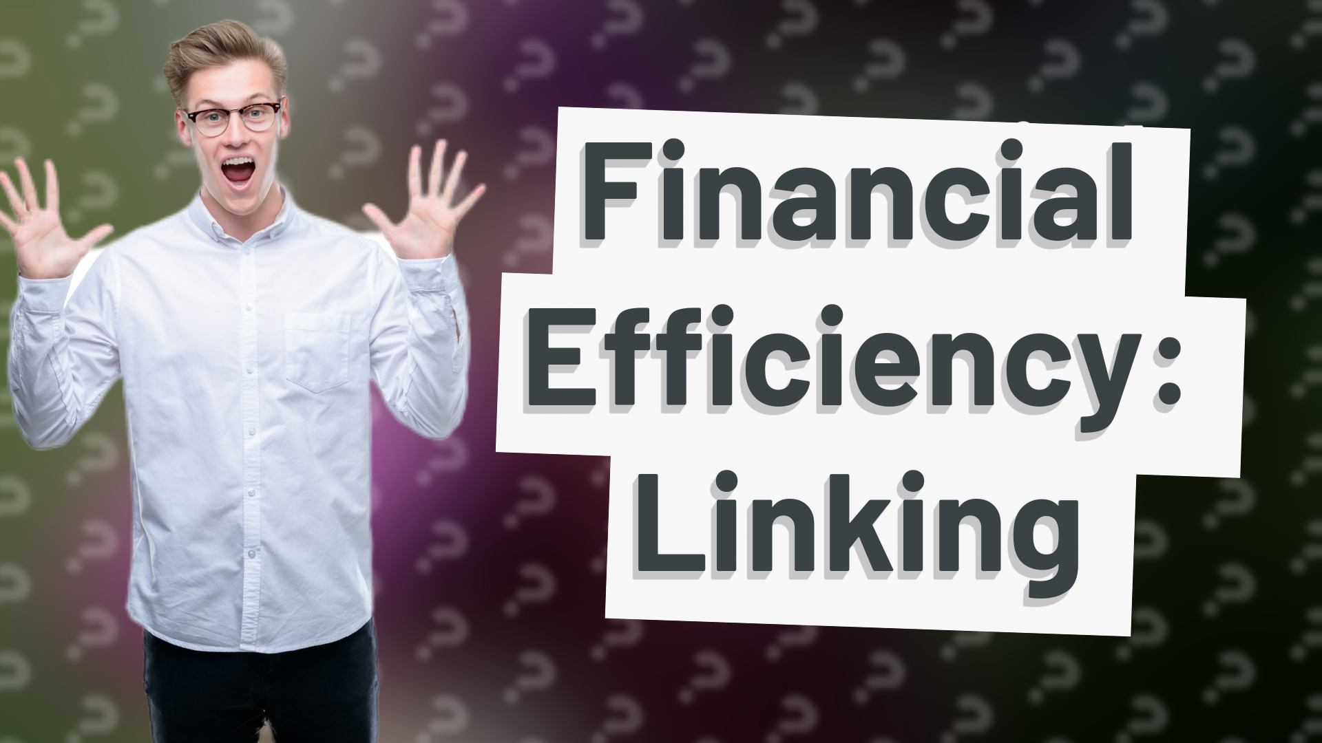 Financial Efficiency: Linking