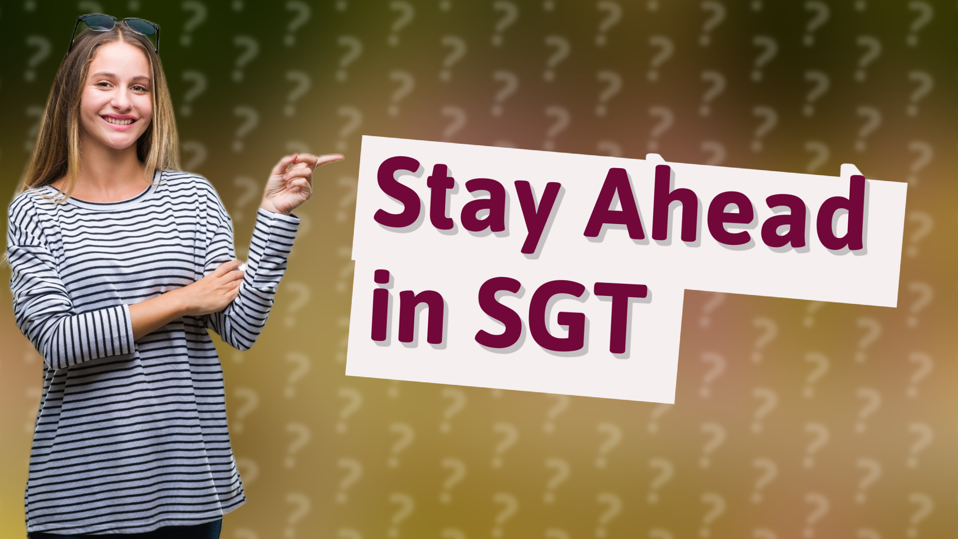Stay Ahead in SGT