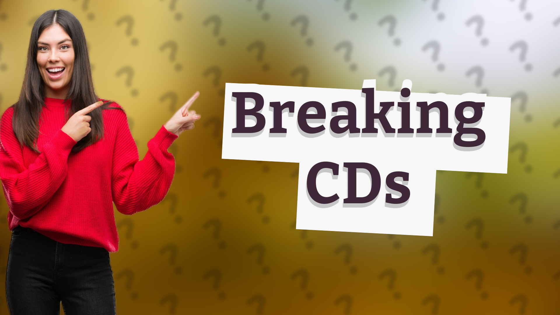 Breaking CDs