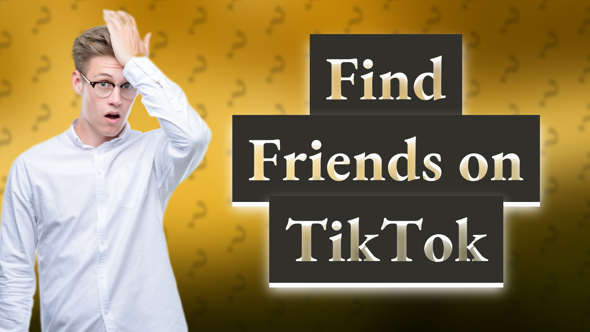 Find Friends on TikTok
