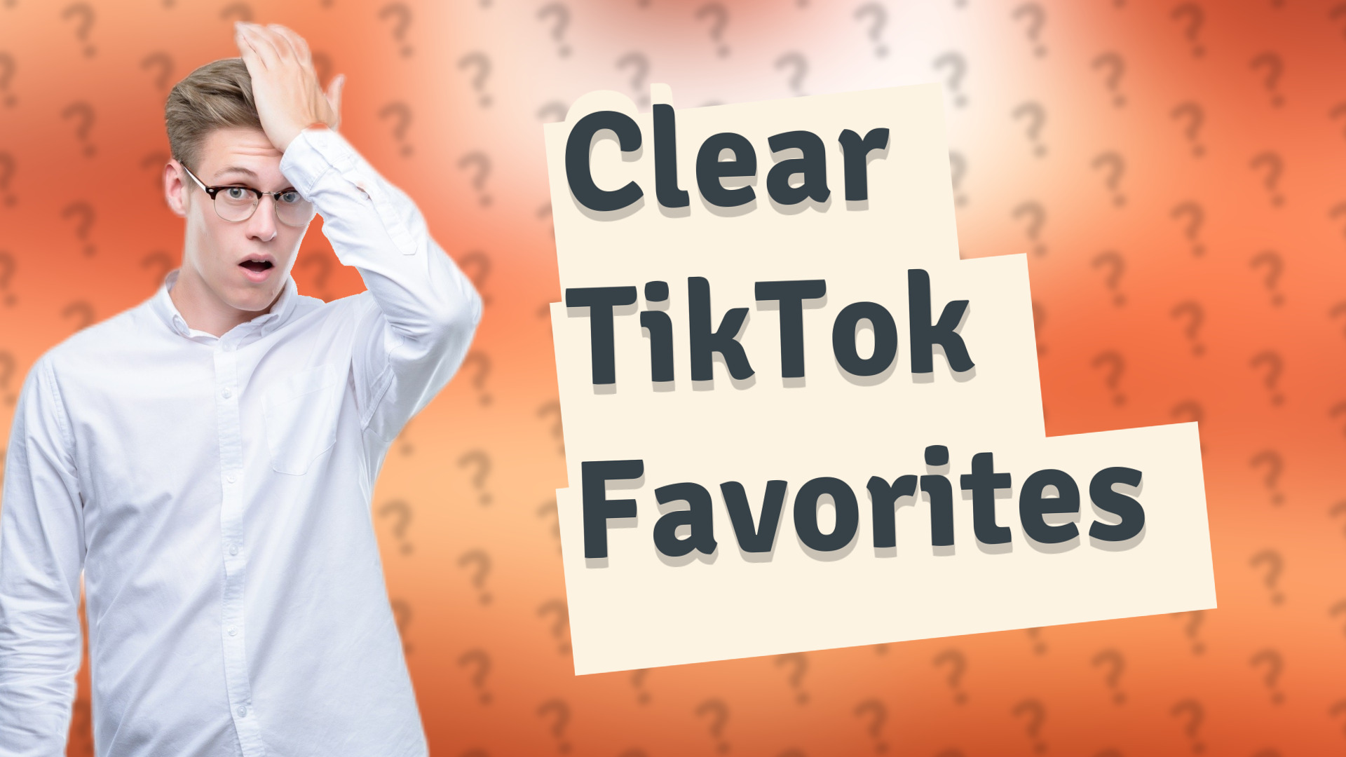Clear TikTok Favorites