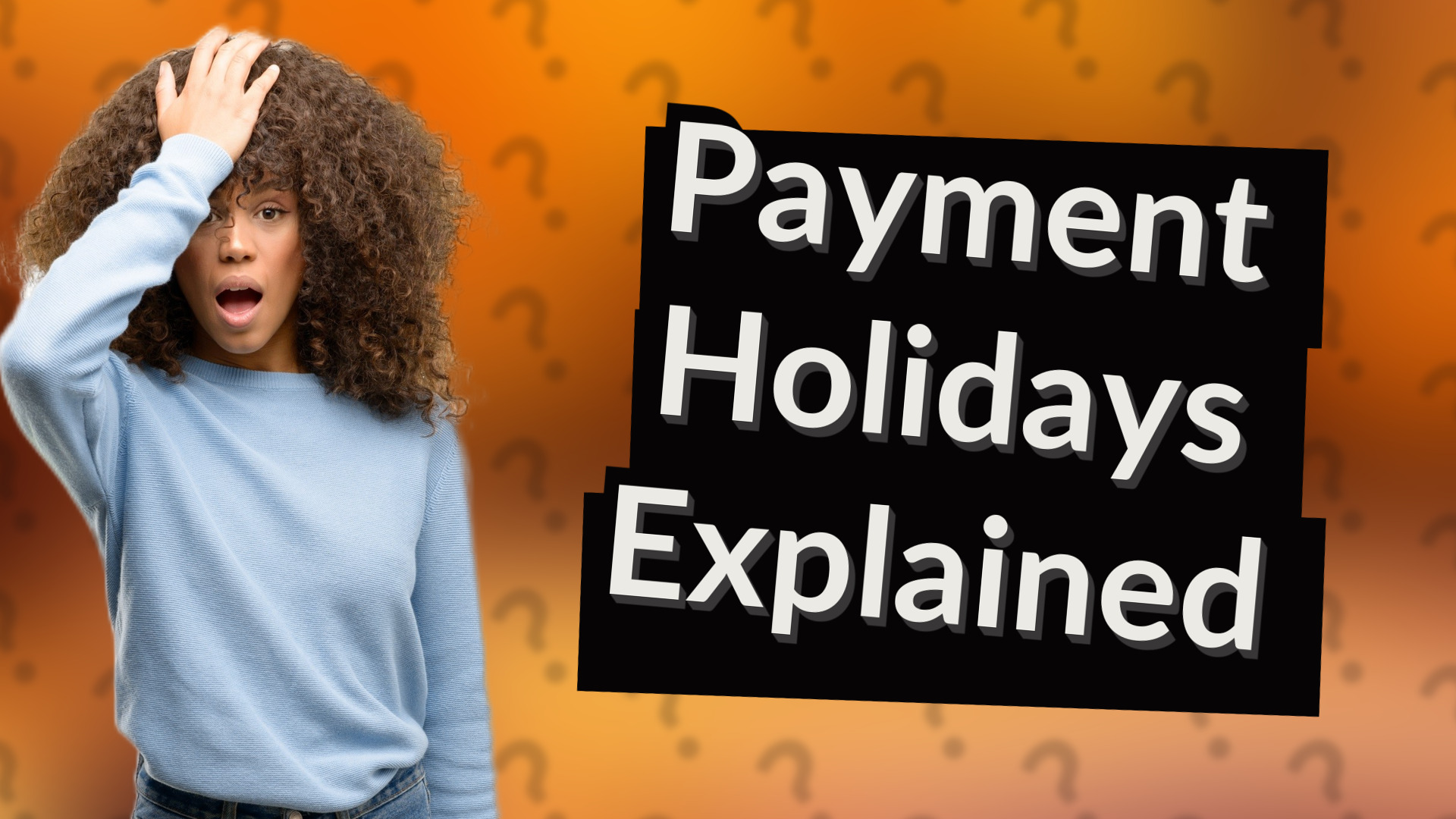 Payment Holidays Explained
