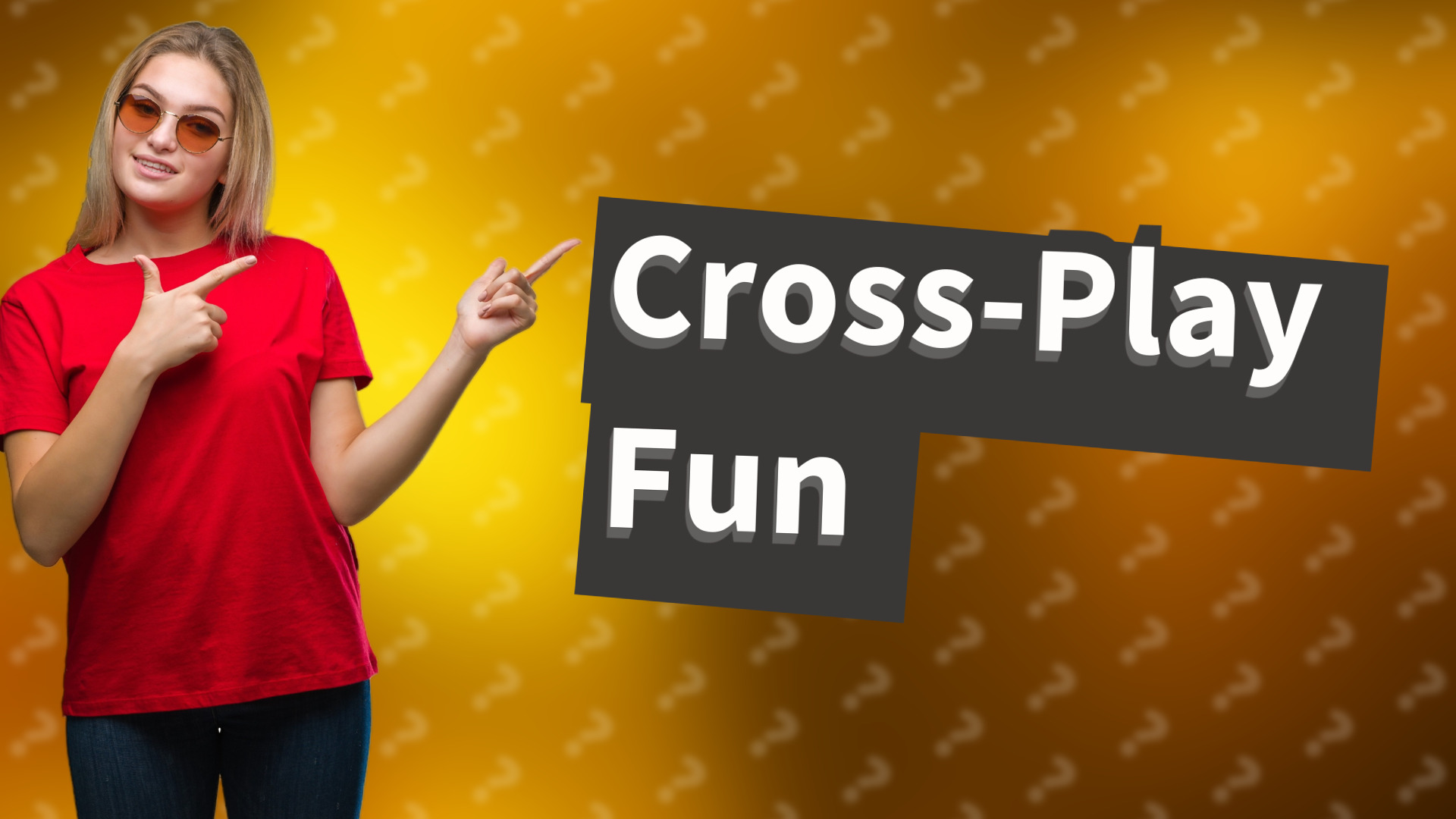 Cross-Play Fun