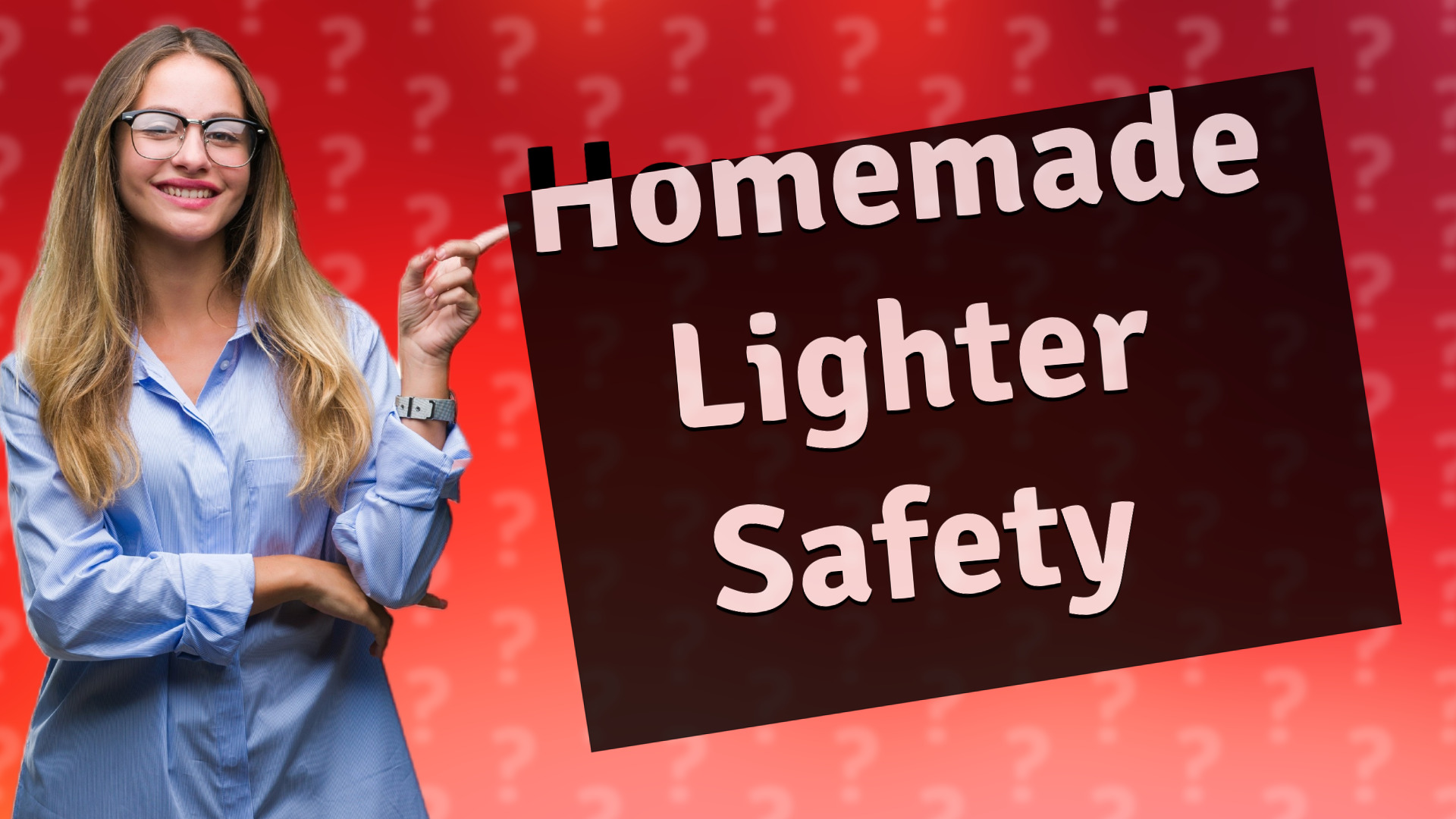 Homemade Lighter Safety