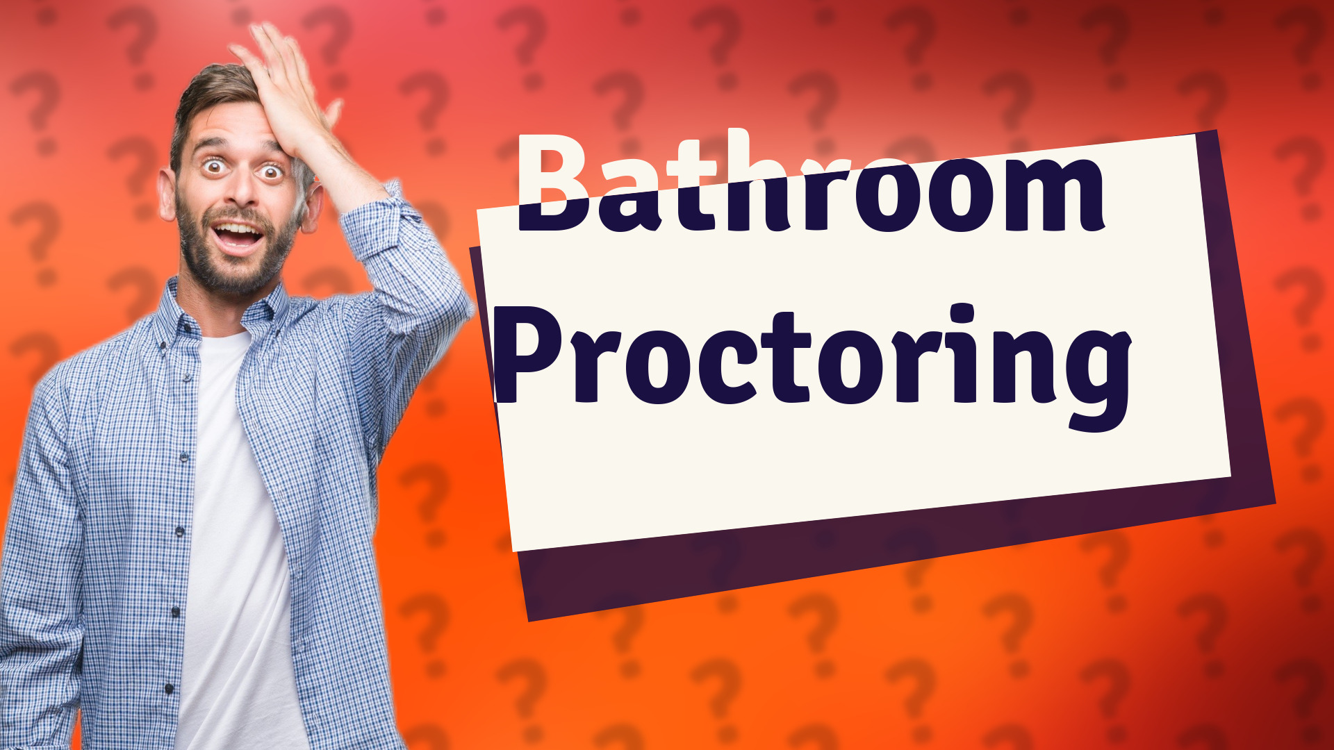 Bathroom Proctoring