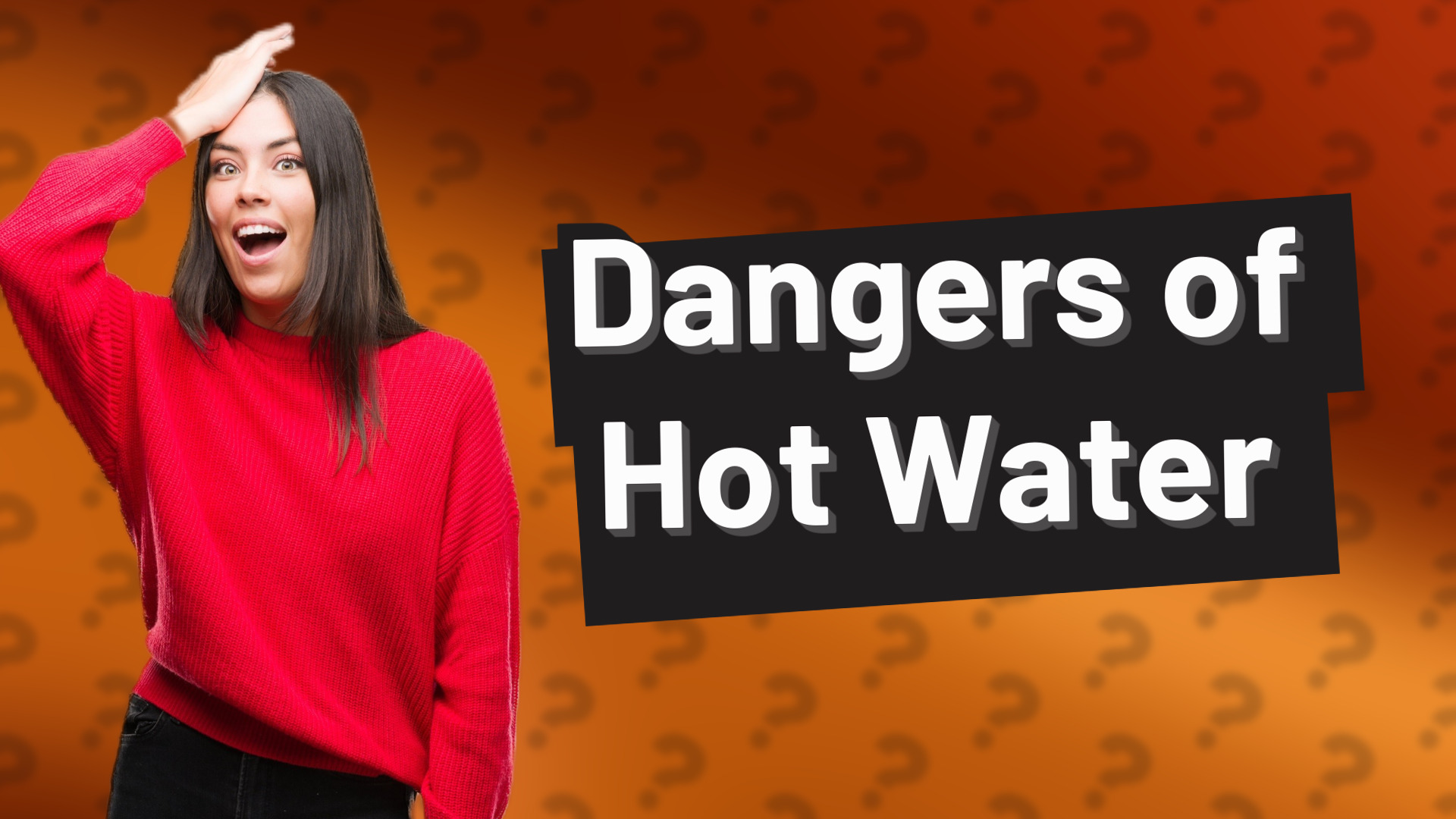 Dangers of Hot Water