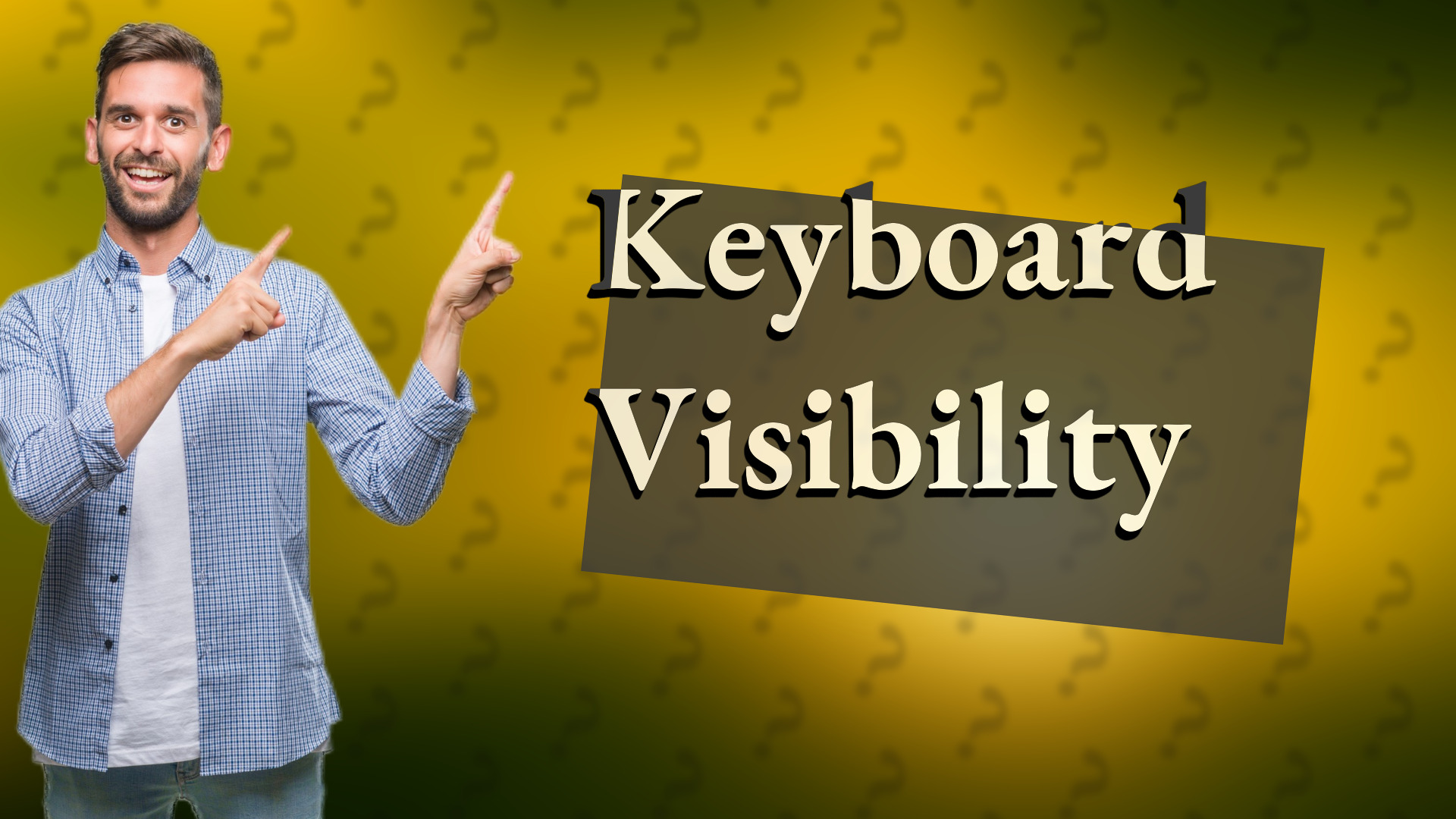 Keyboard Visibility