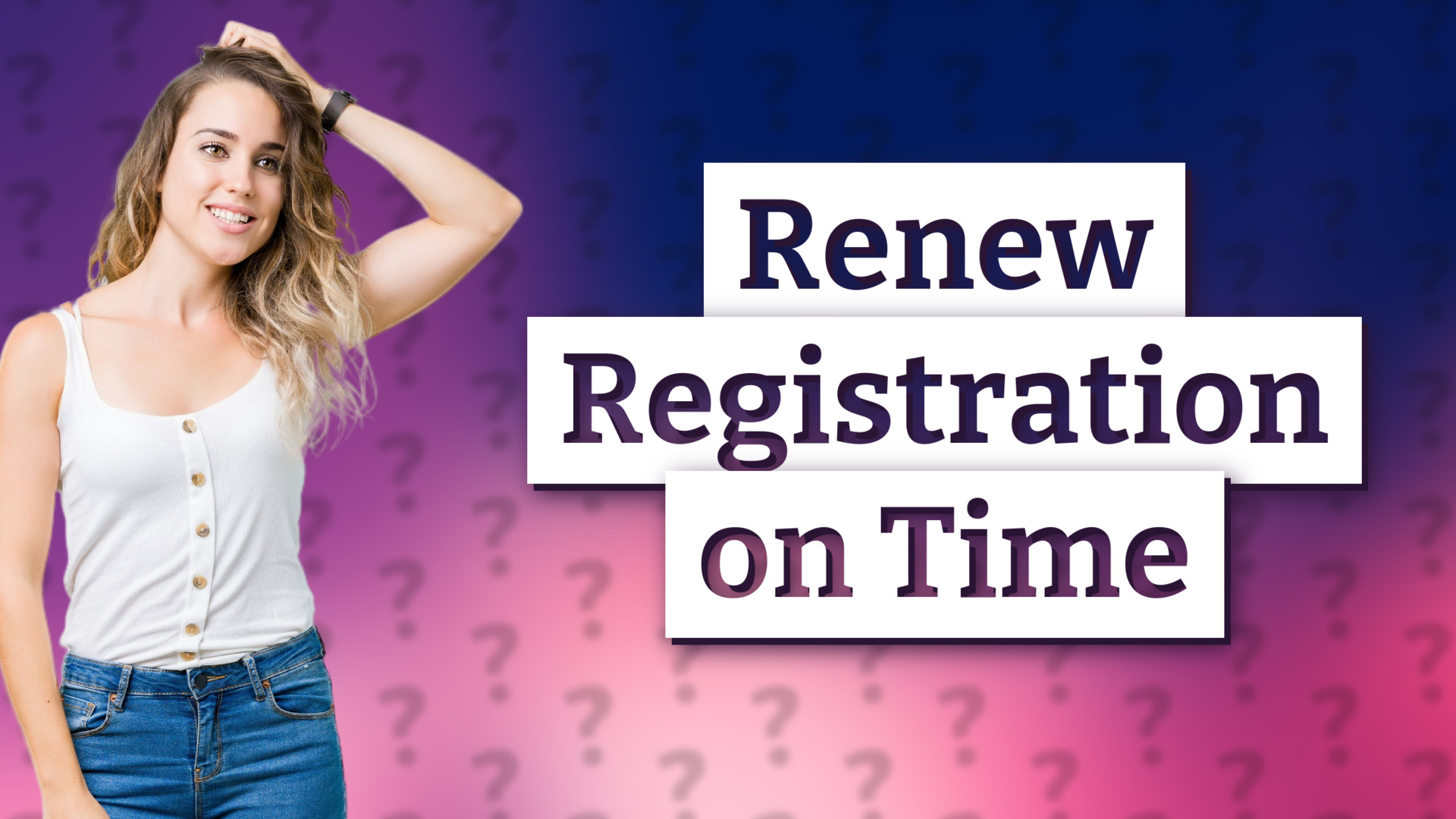 Renew Registration on Time