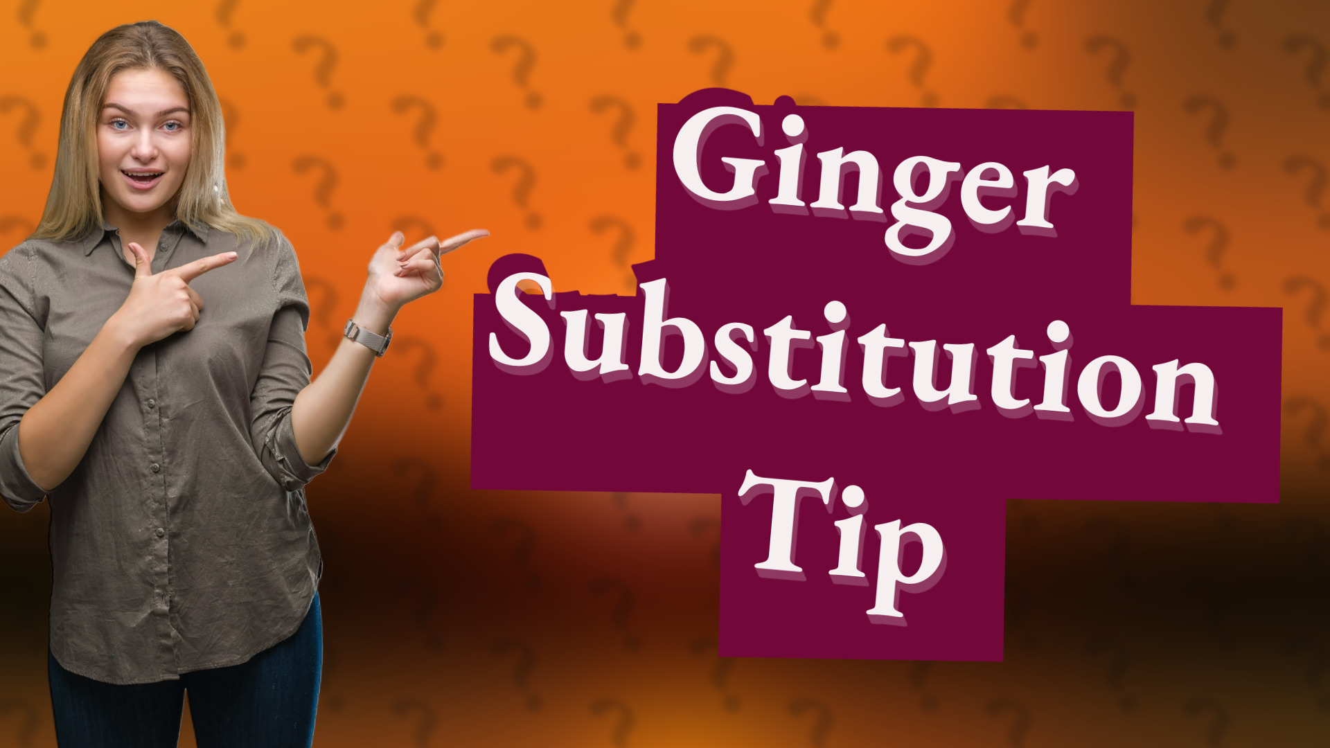Ginger Substitution Tip