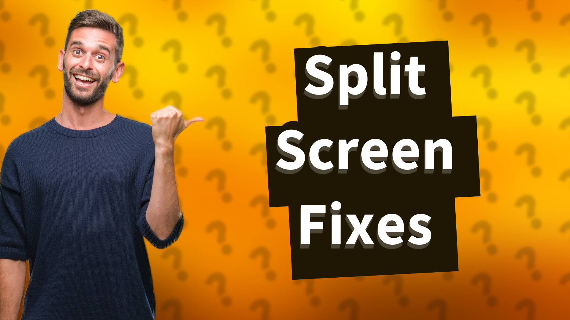 Split Screen Fixes