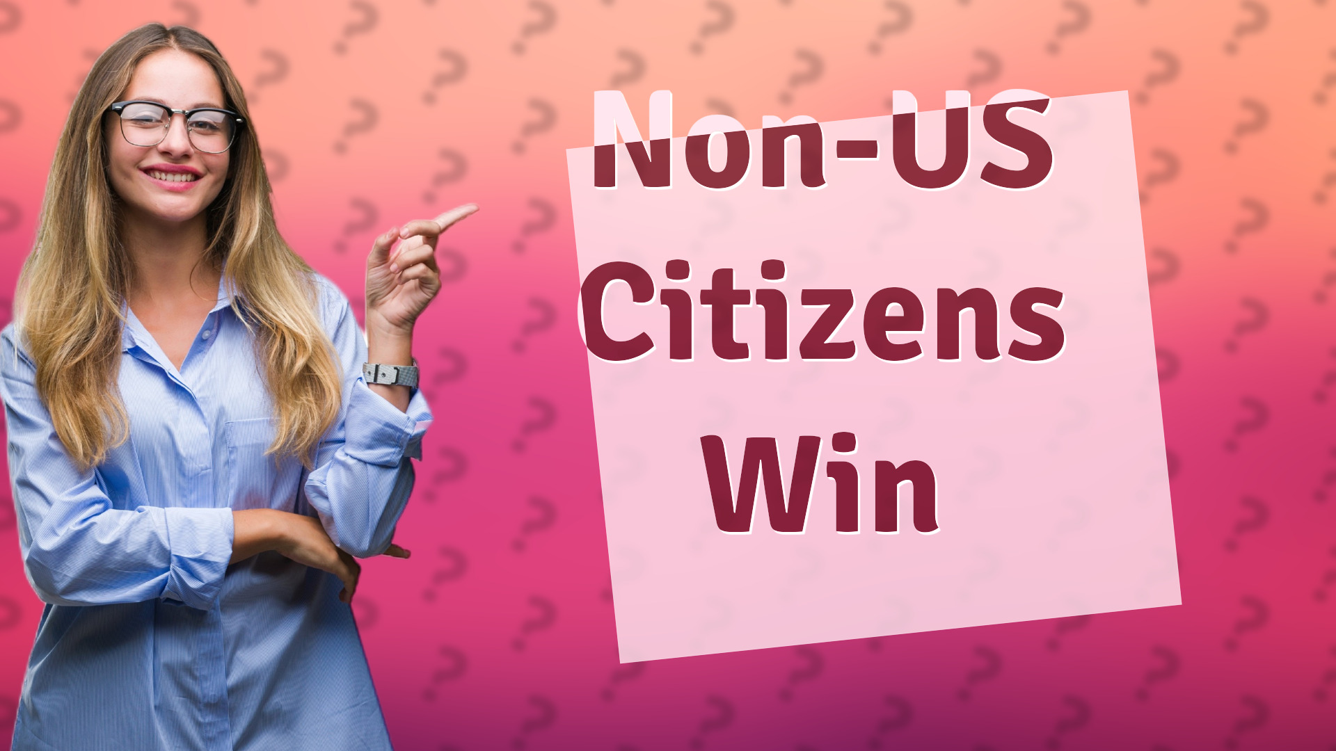 Non-US Citizens Win