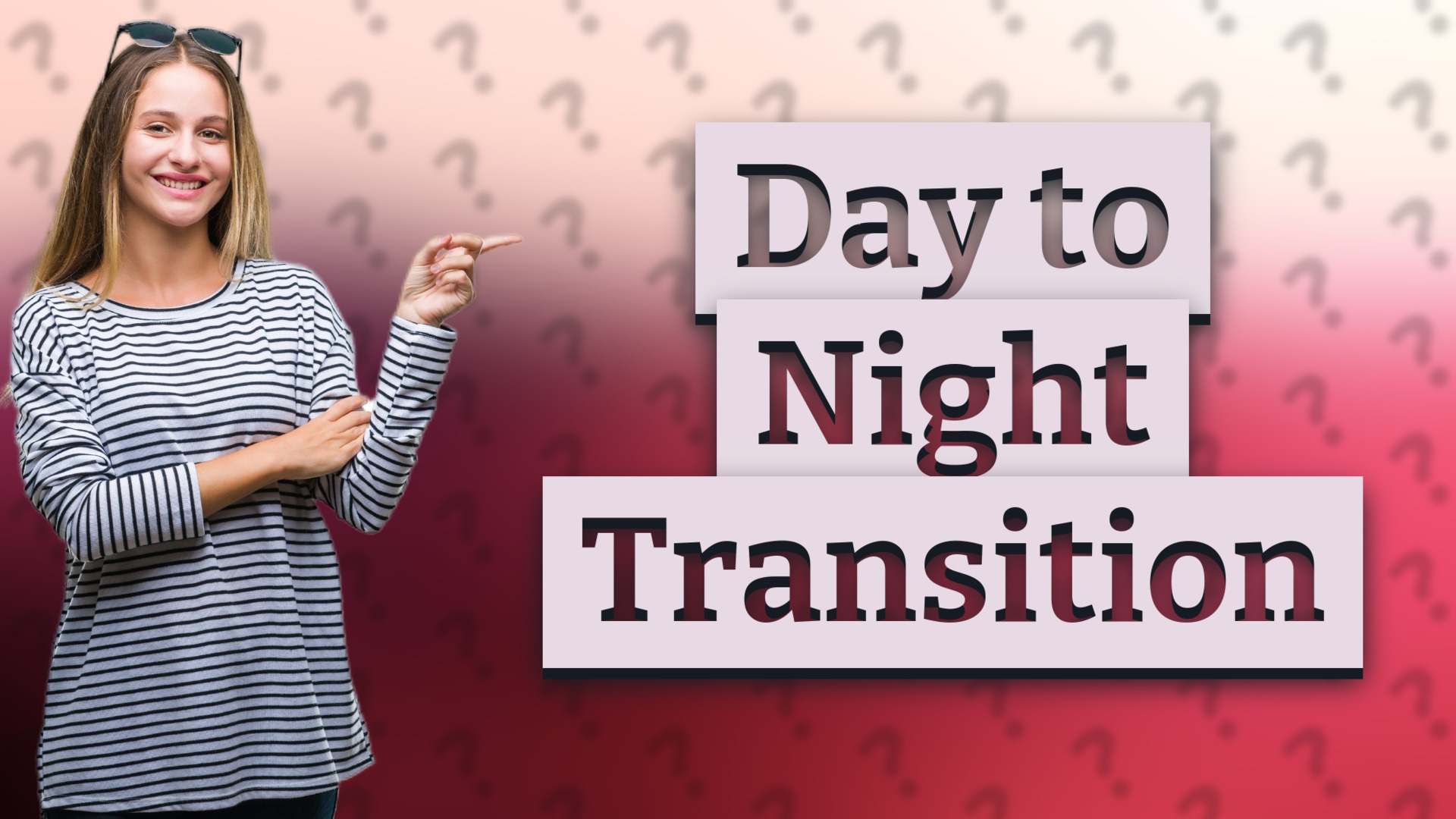 Day to Night Transition