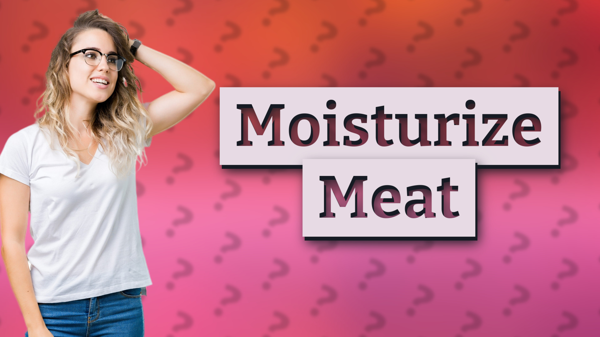 Moisturize Meat