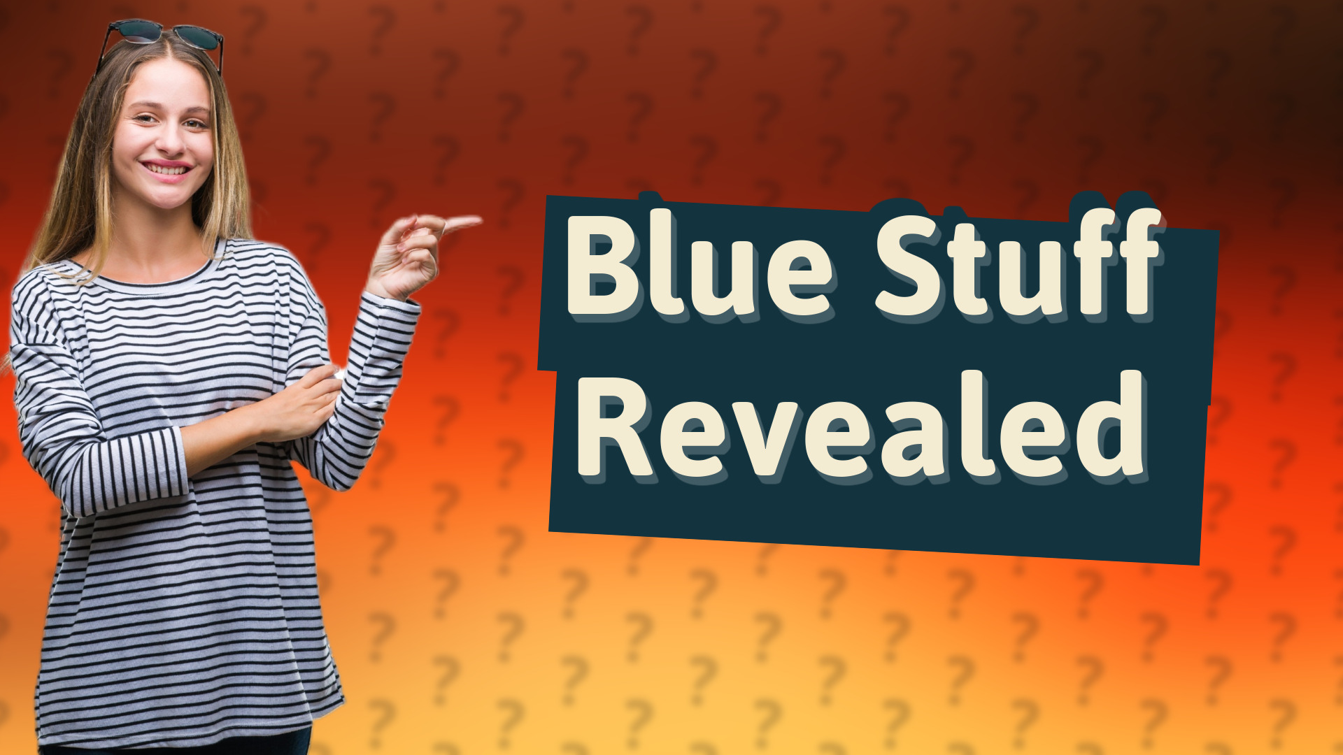 Blue Stuff Revealed