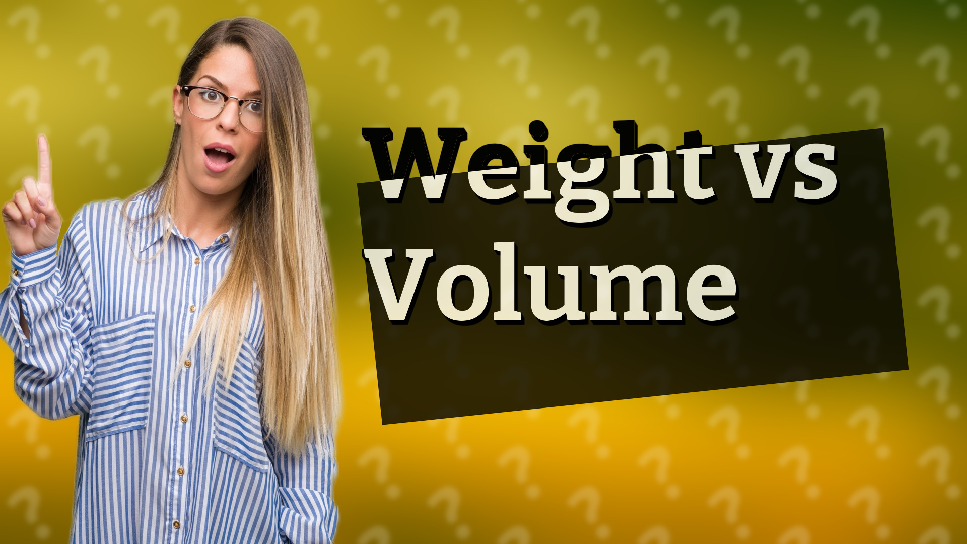 Weight vs Volume