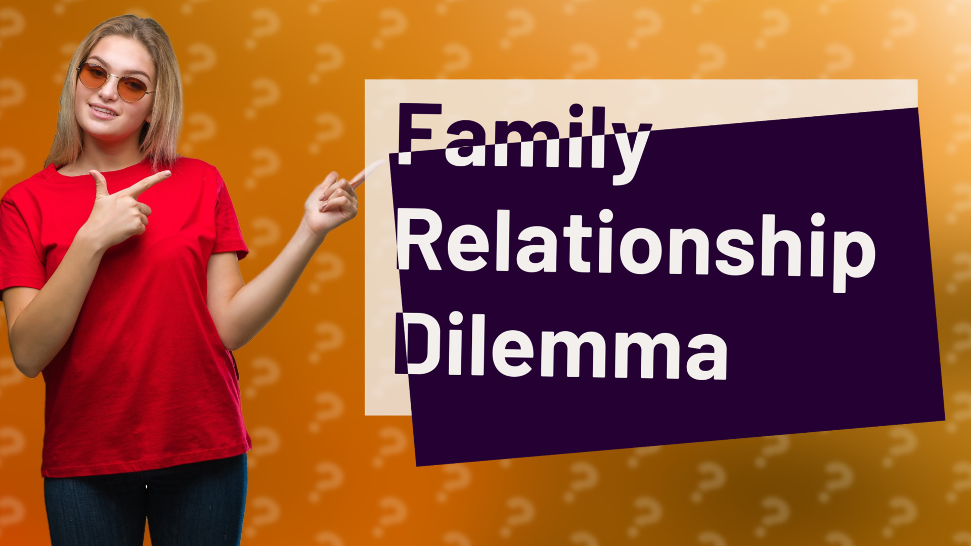Family Relationship Dilemma