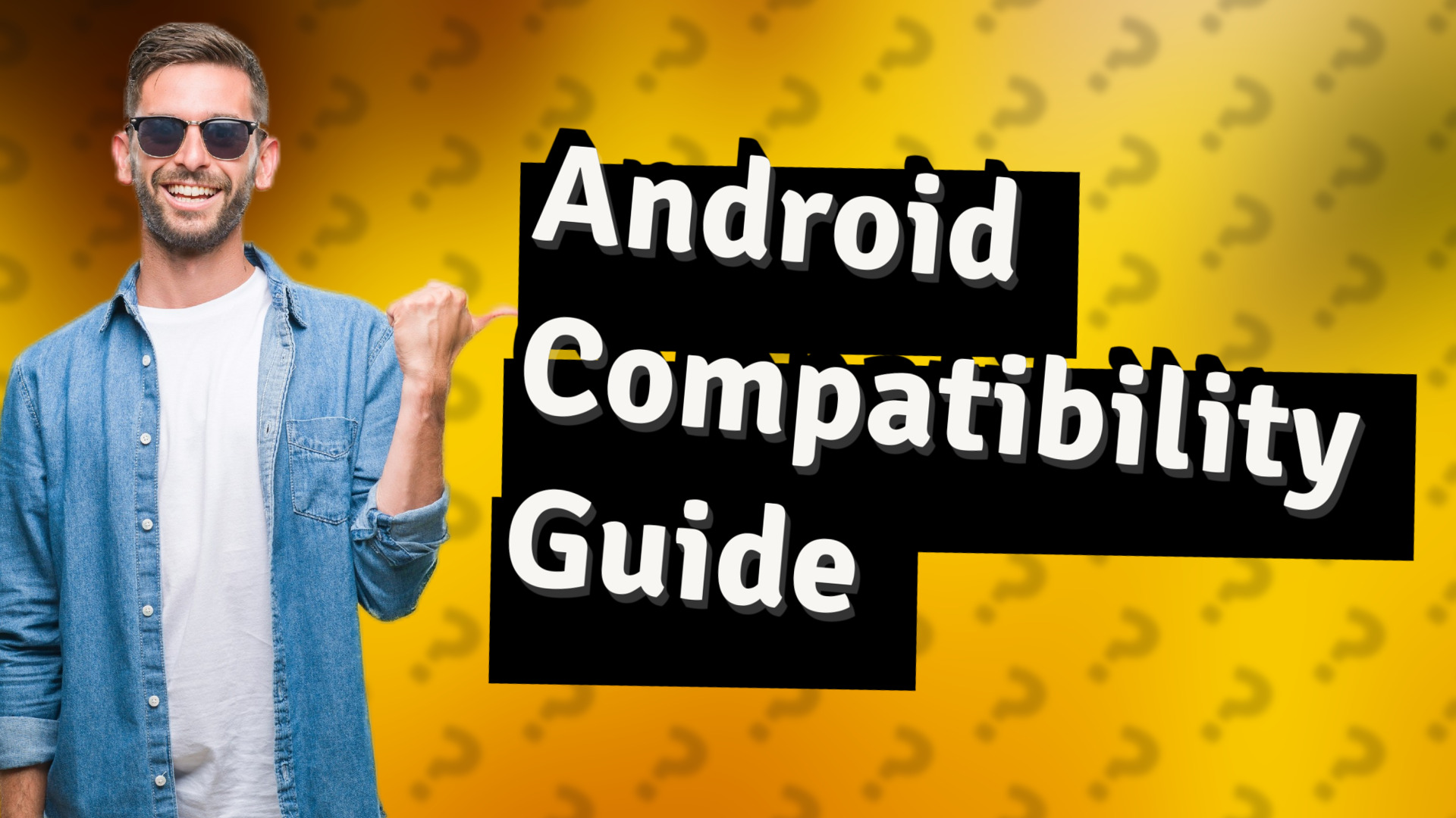 Android Compatibility Guide