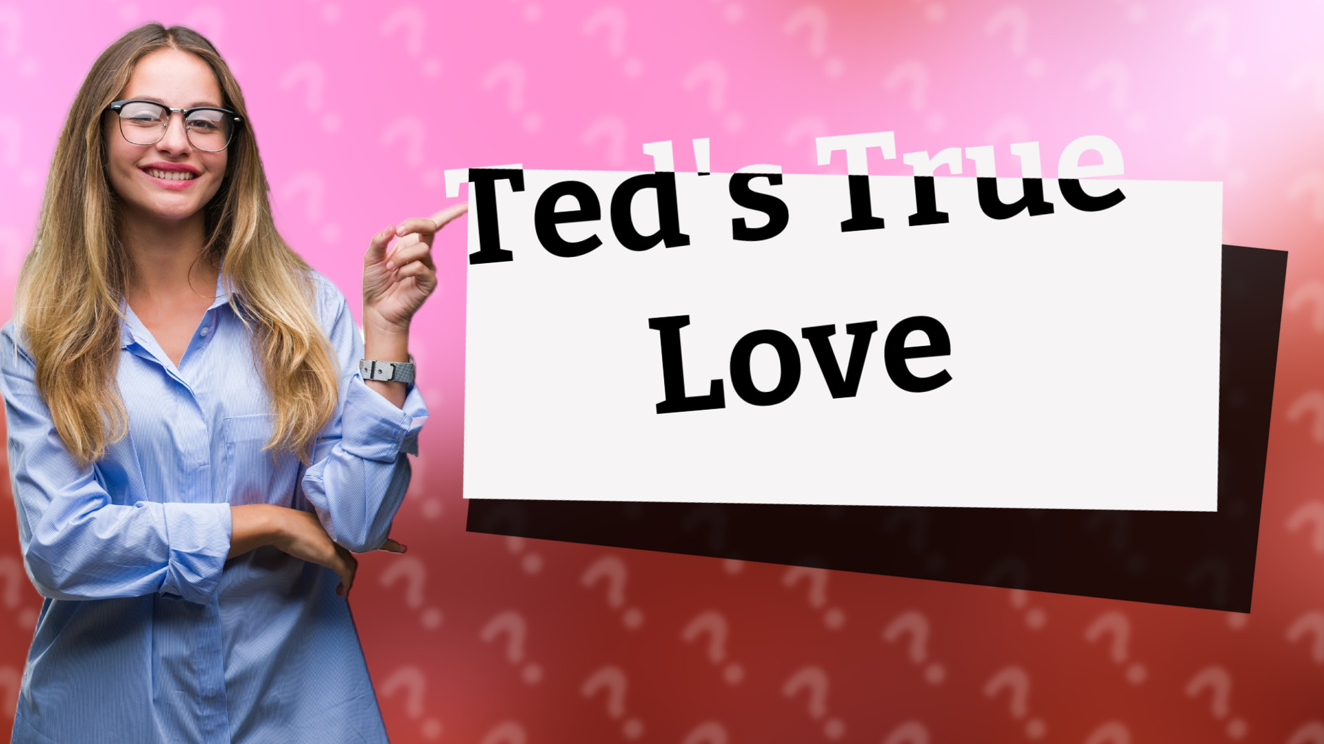 Ted's True Love