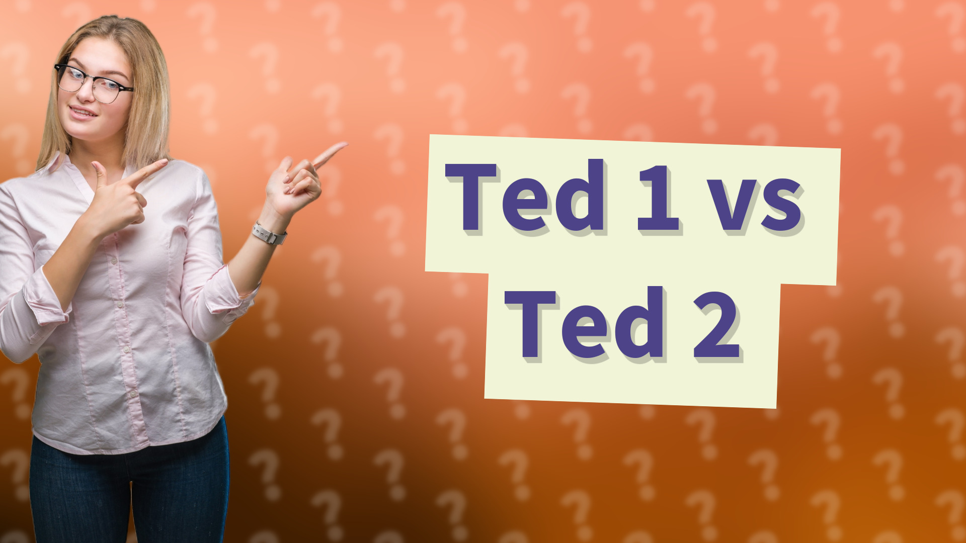 Ted 1 vs Ted 2