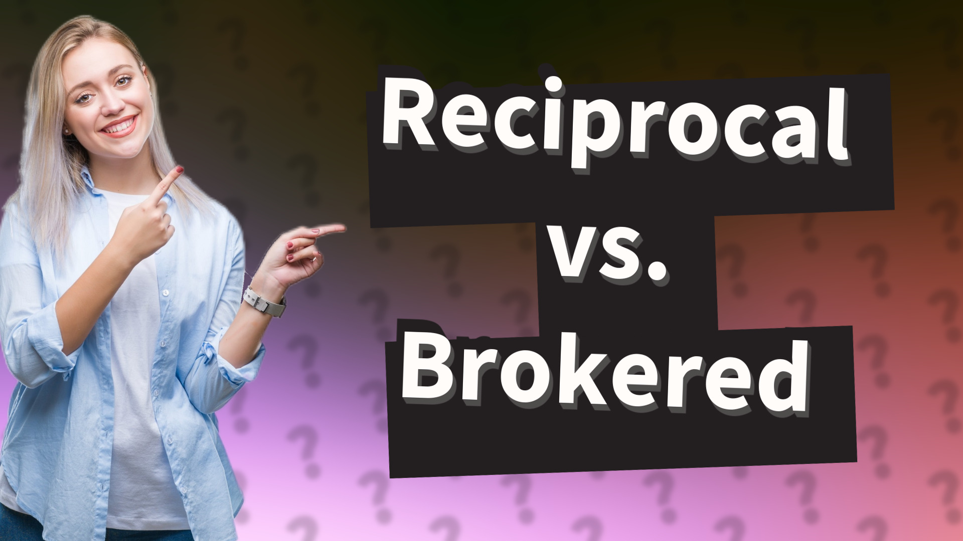 Reciprocal vs. Brokered