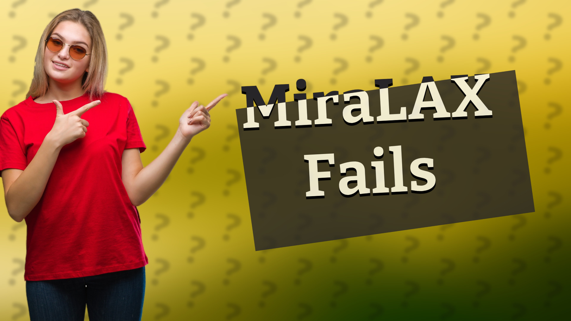 MiraLAX Fails
