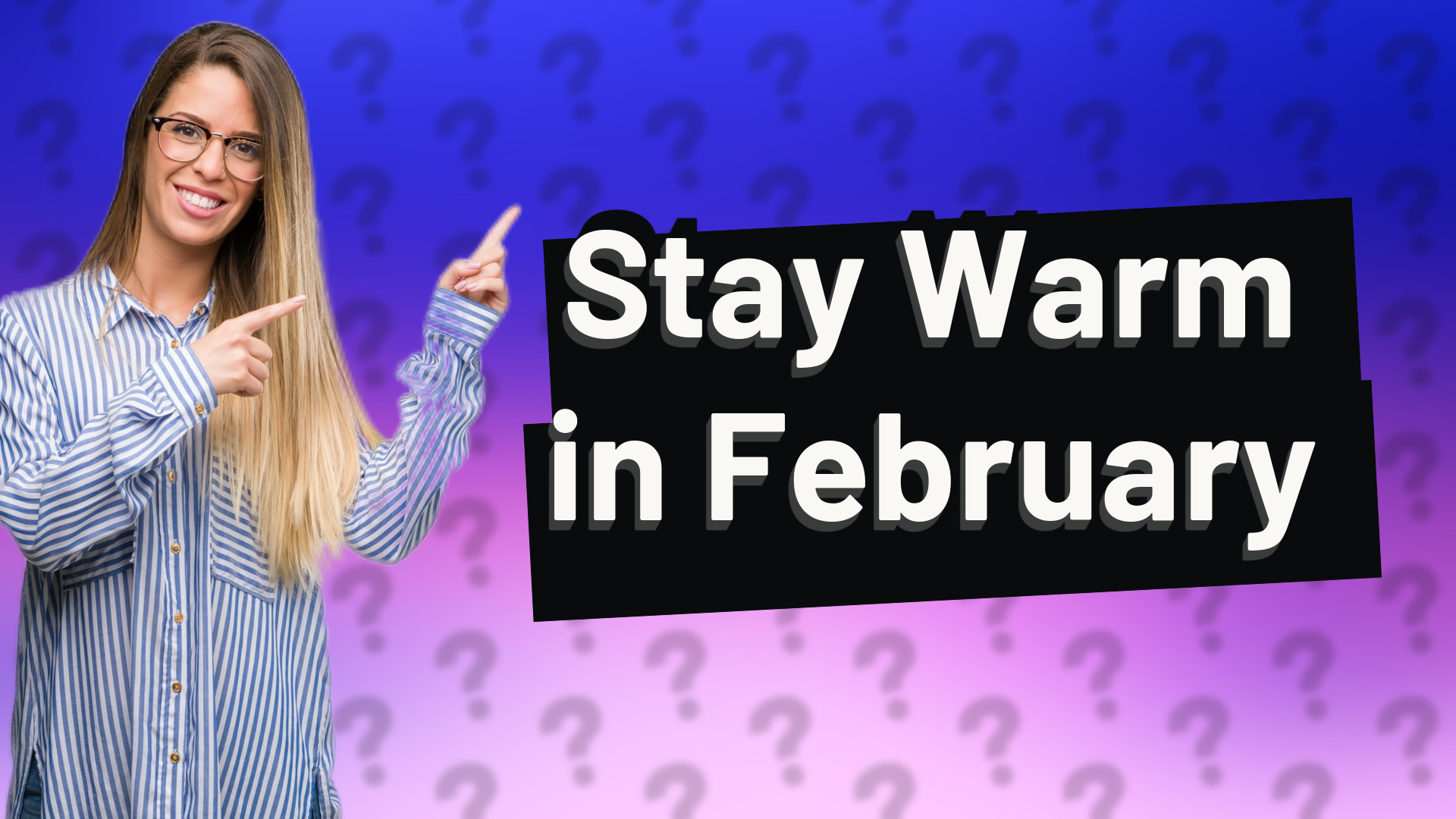 Stay Warm in February