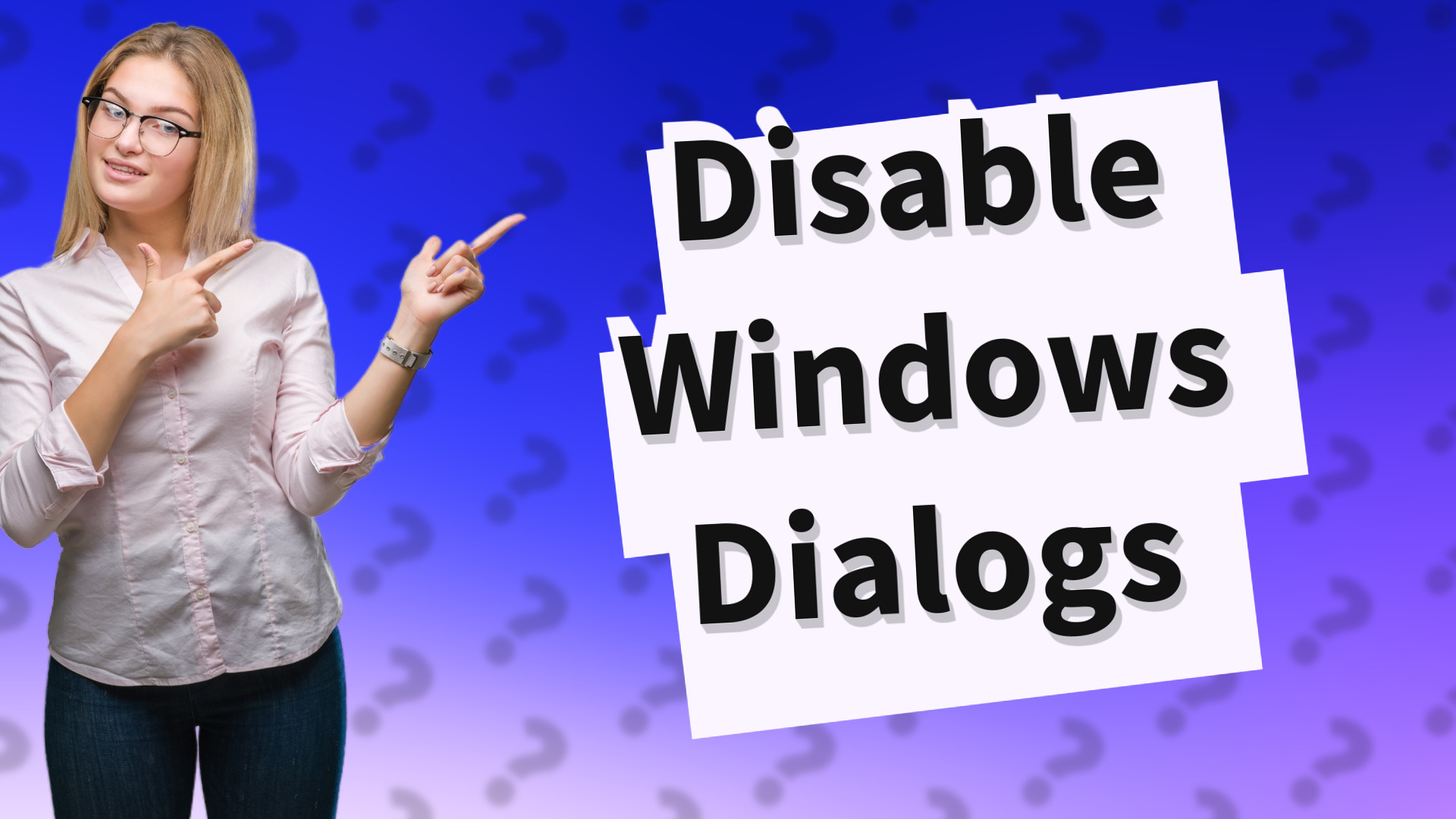 Disable Windows Dialogs