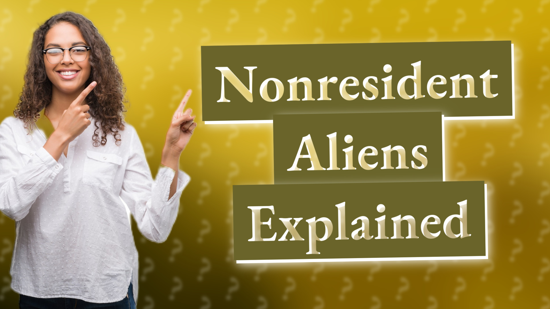 Nonresident Aliens Explained