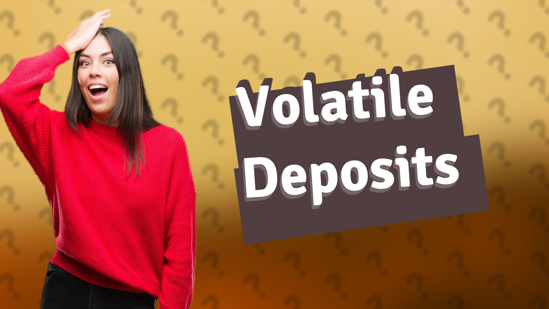 Volatile Deposits