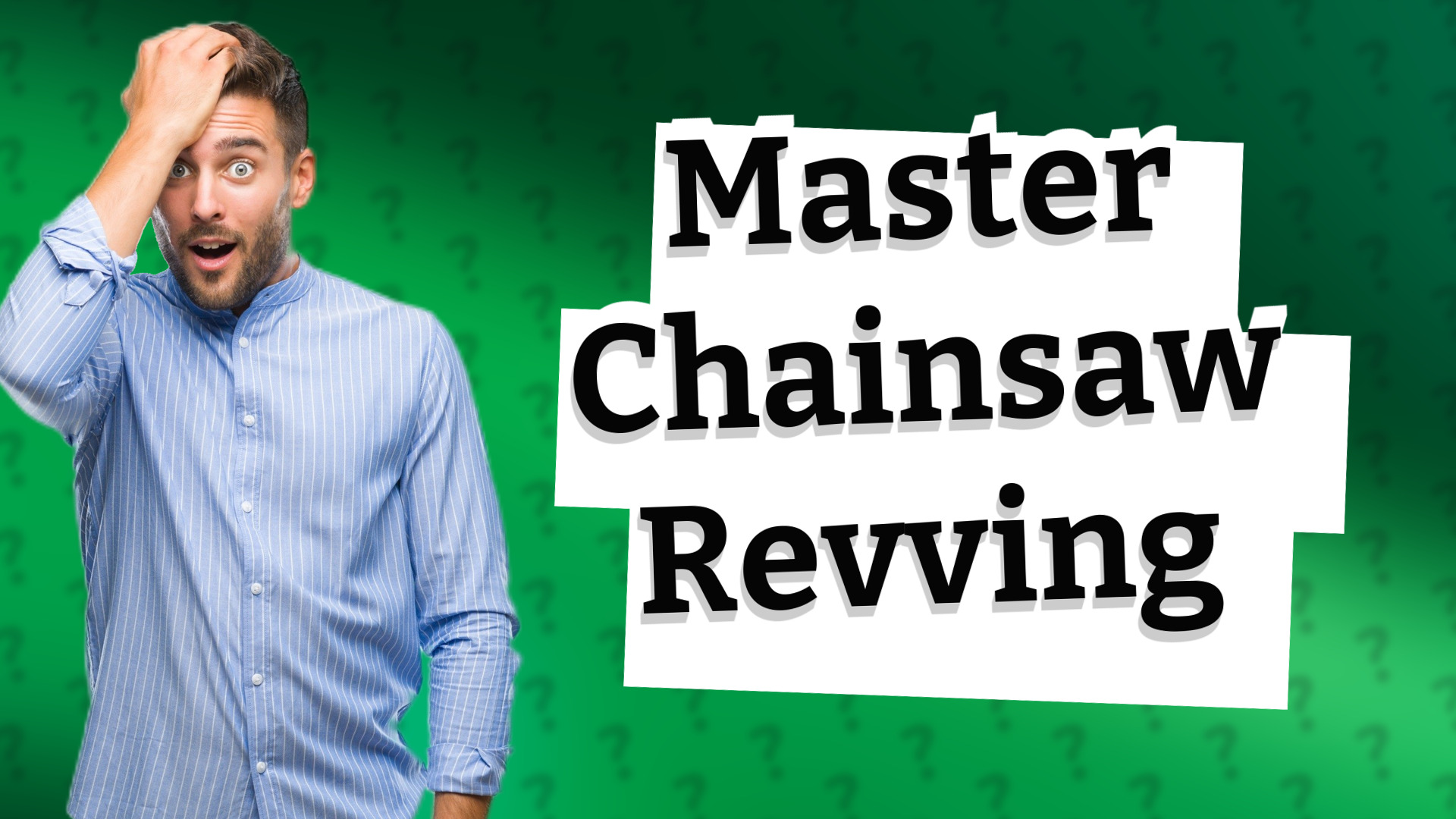 Master Chainsaw Revving