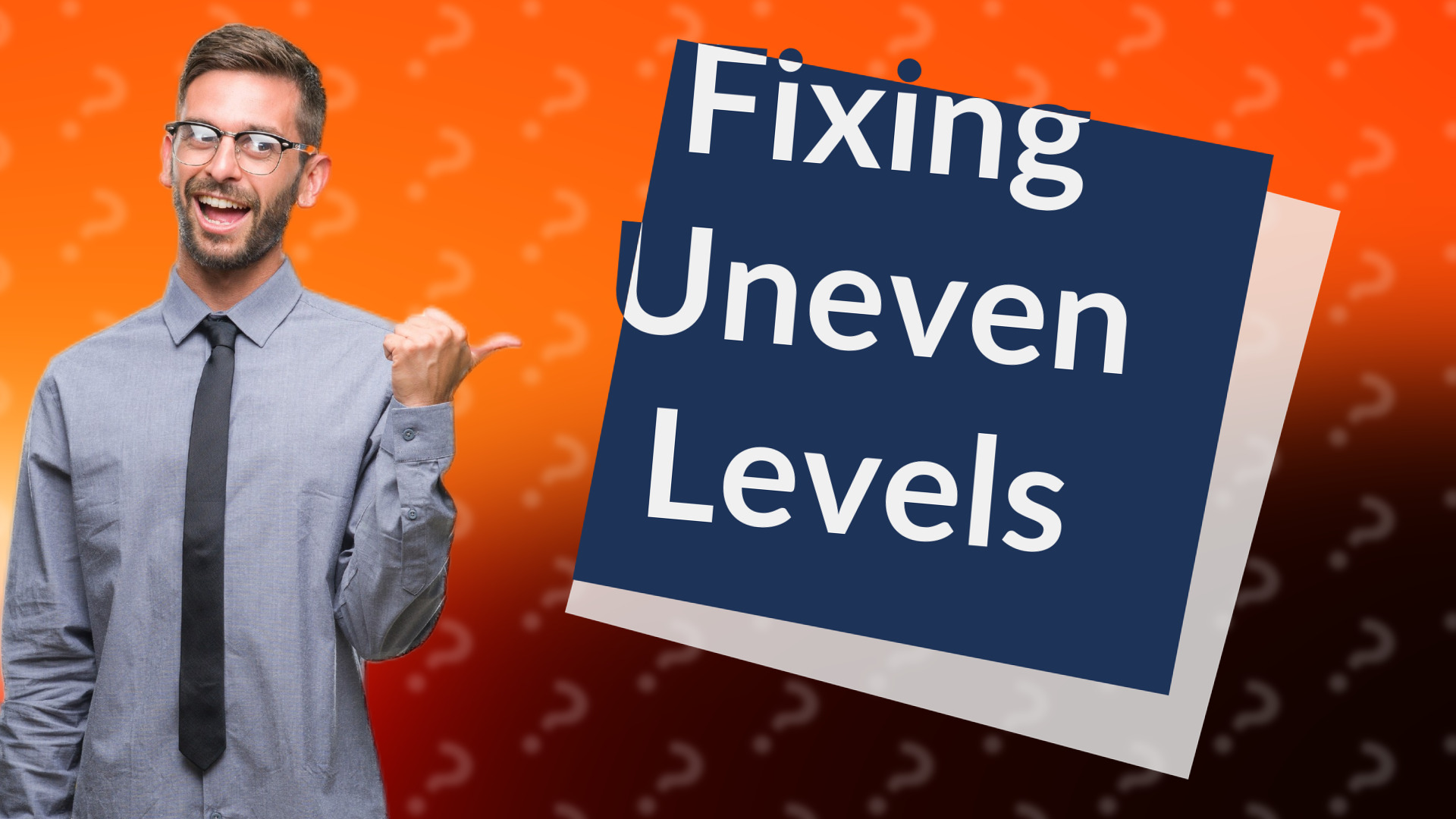 Fixing Uneven Levels