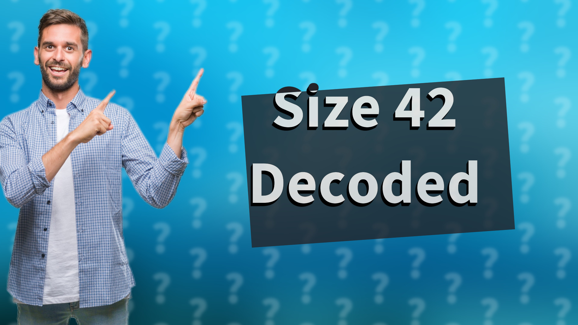 Size 42 Decoded