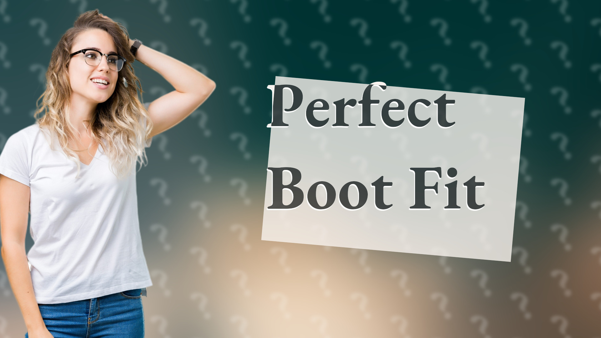 Perfect Boot Fit